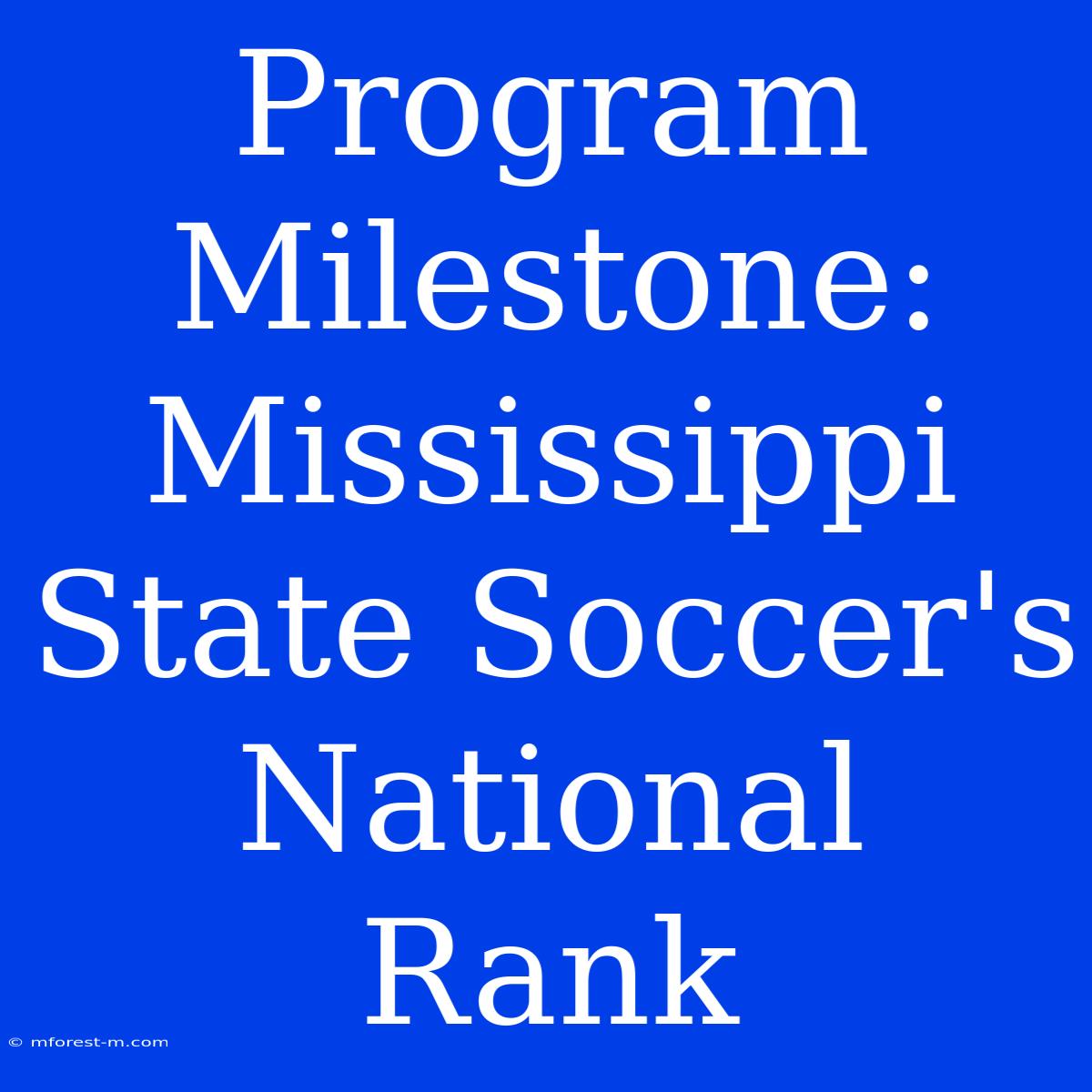 Program Milestone: Mississippi State Soccer's National Rank