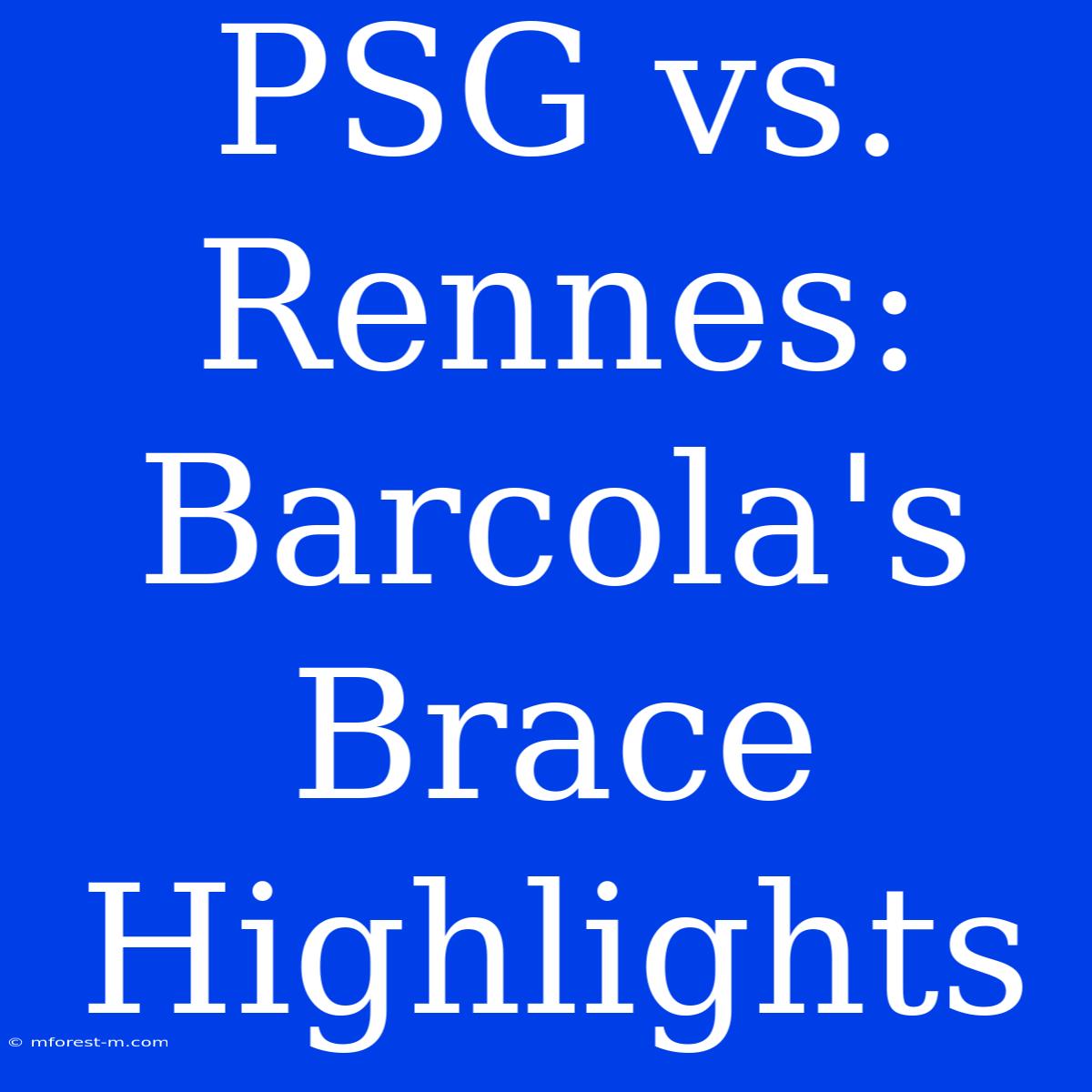 PSG Vs. Rennes: Barcola's Brace Highlights 