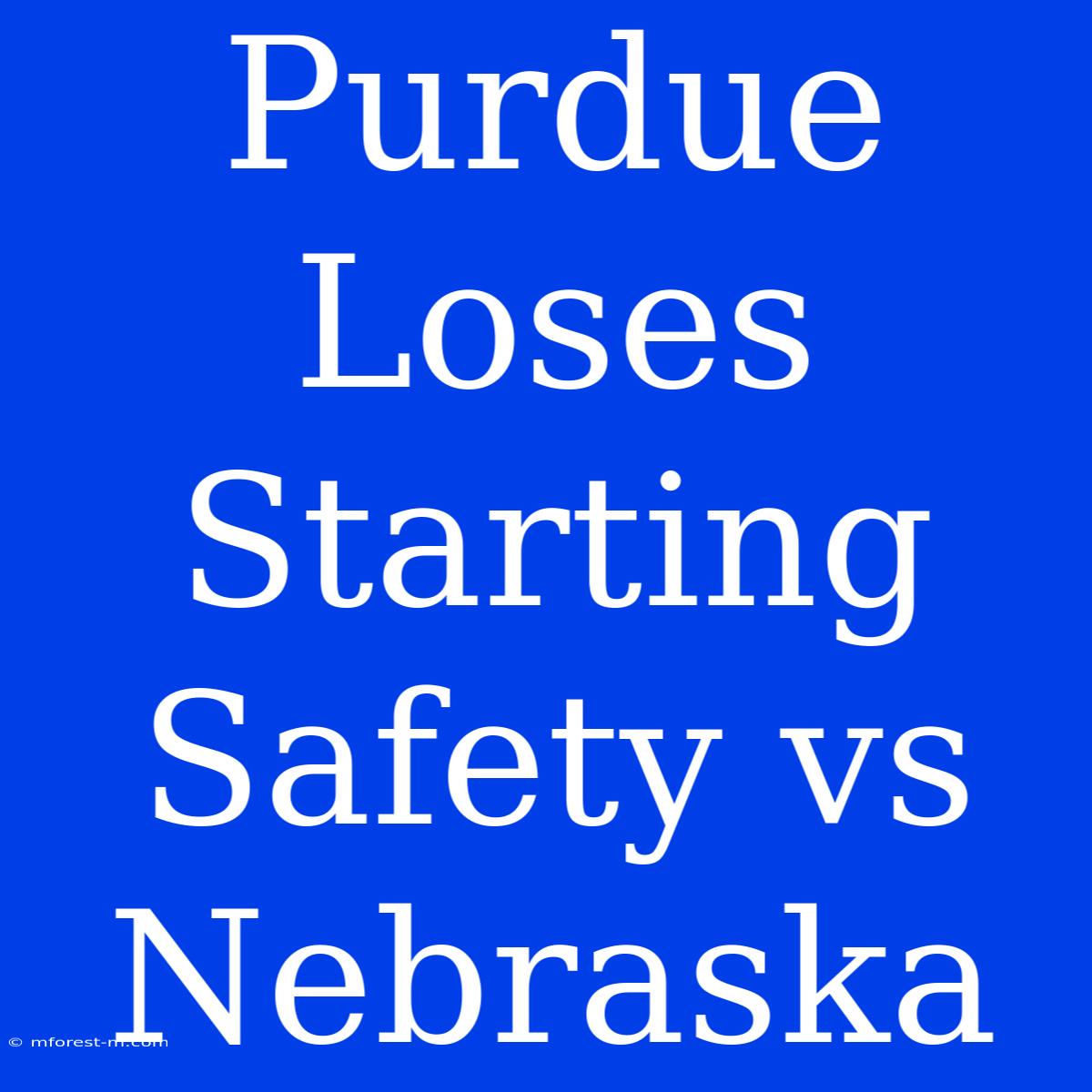 Purdue Loses Starting Safety Vs Nebraska