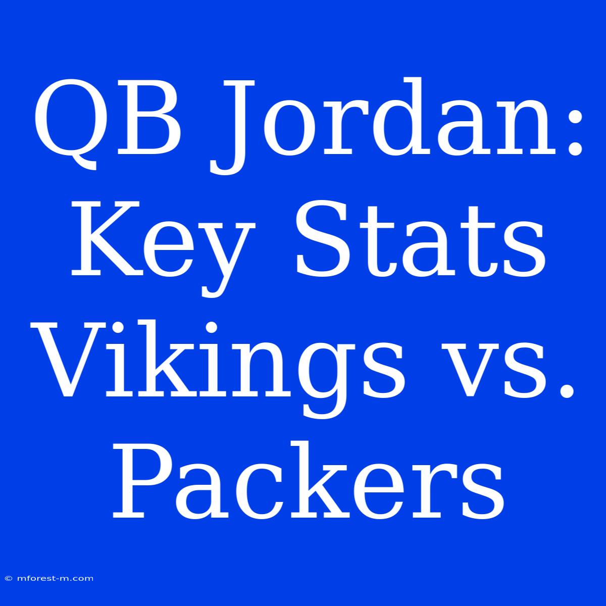 QB Jordan: Key Stats Vikings Vs. Packers