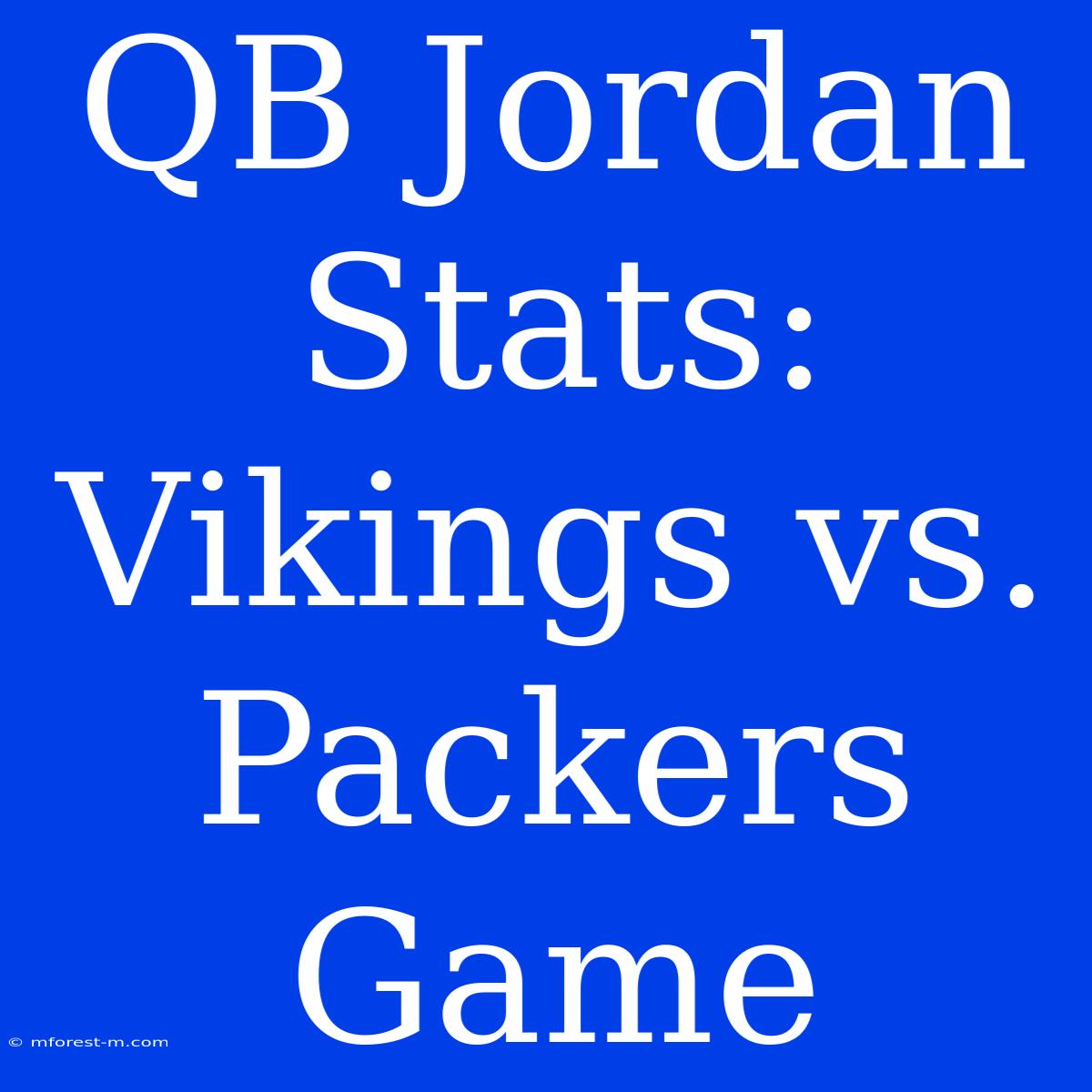 QB Jordan Stats: Vikings Vs. Packers Game