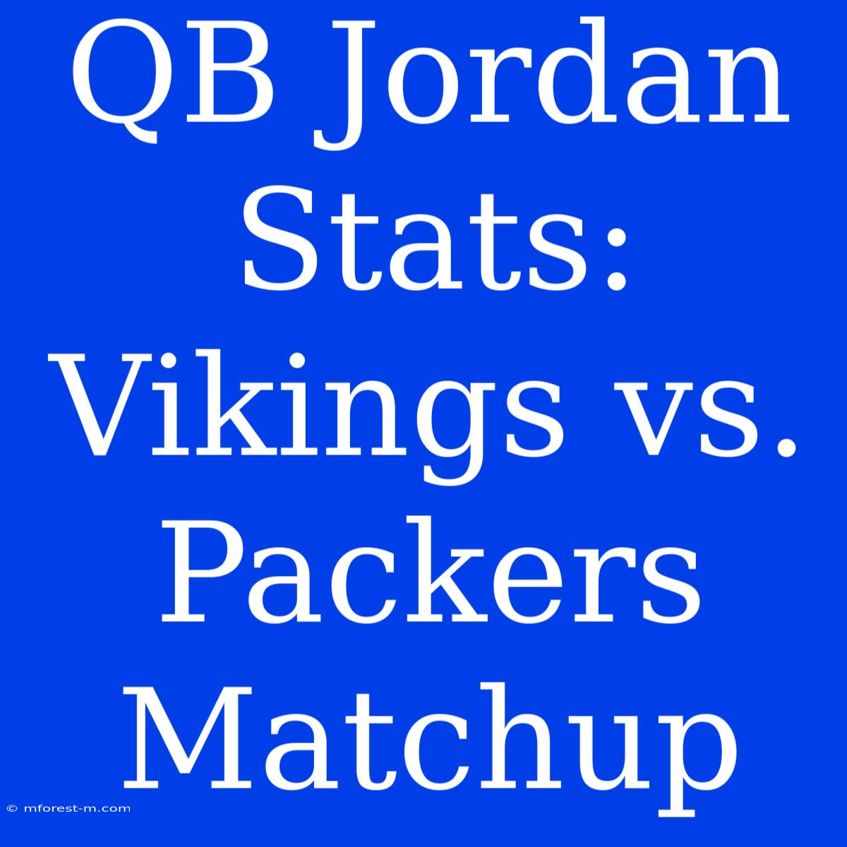 QB Jordan Stats: Vikings Vs. Packers Matchup