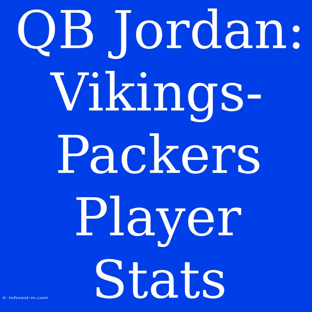 QB Jordan: Vikings-Packers Player Stats 