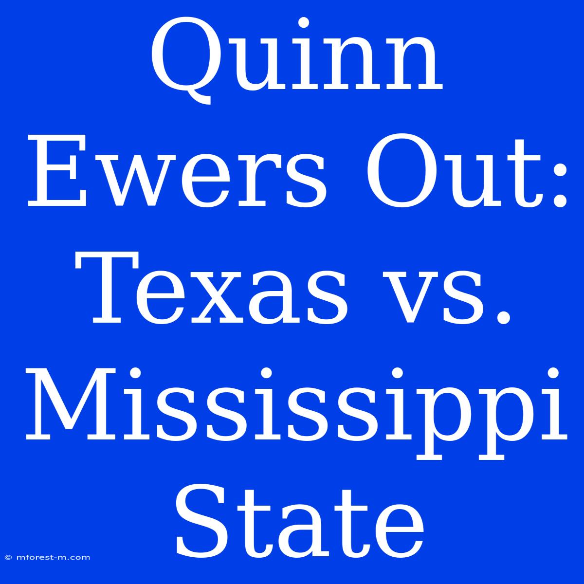 Quinn Ewers Out: Texas Vs. Mississippi State