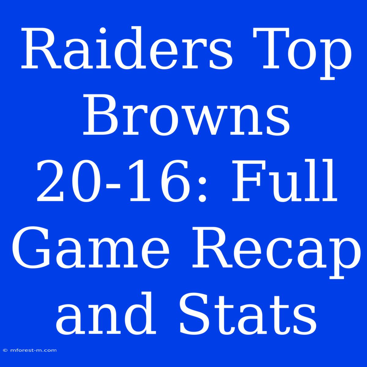 Raiders Top Browns 20-16: Full Game Recap And Stats