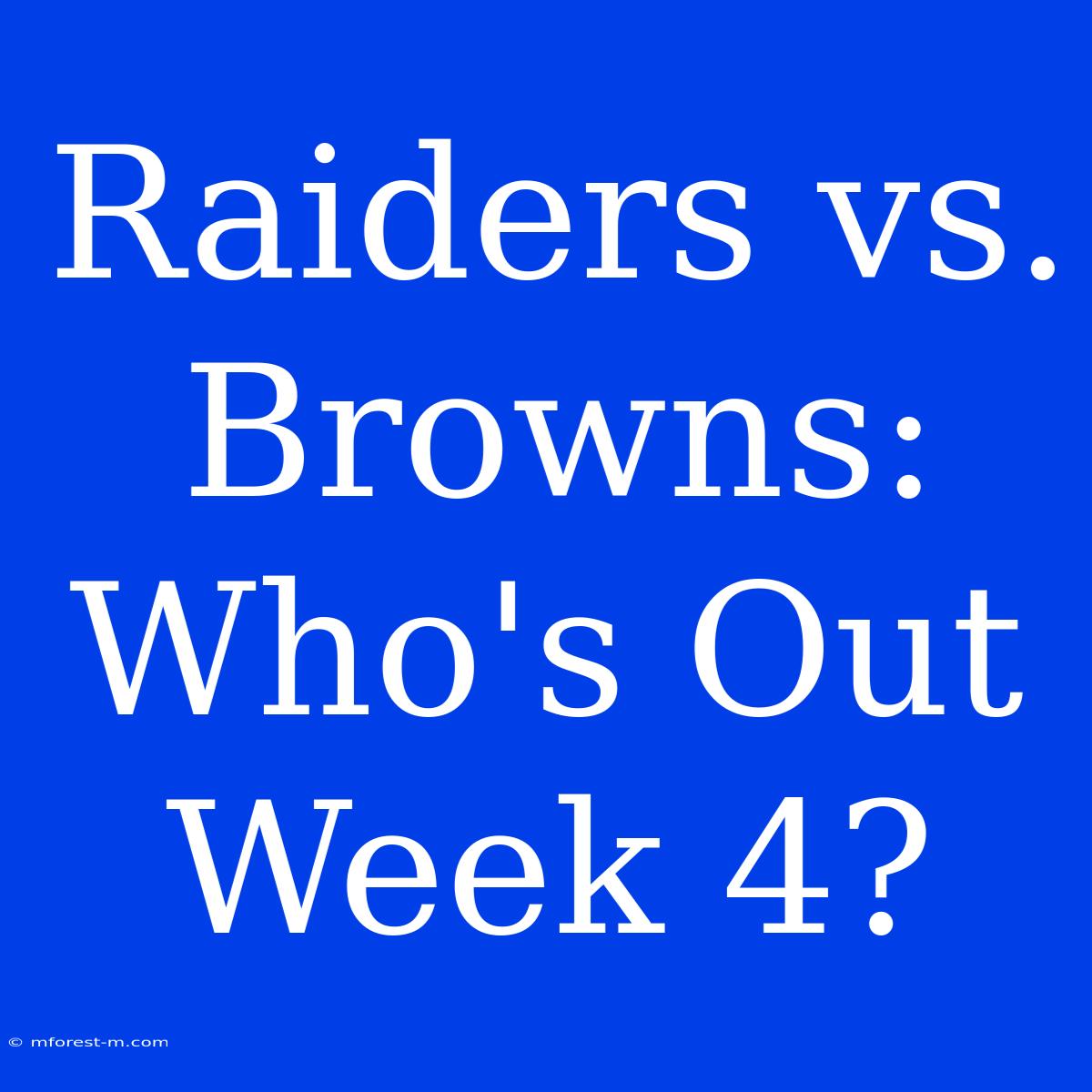 Raiders Vs. Browns: Who's Out Week 4?