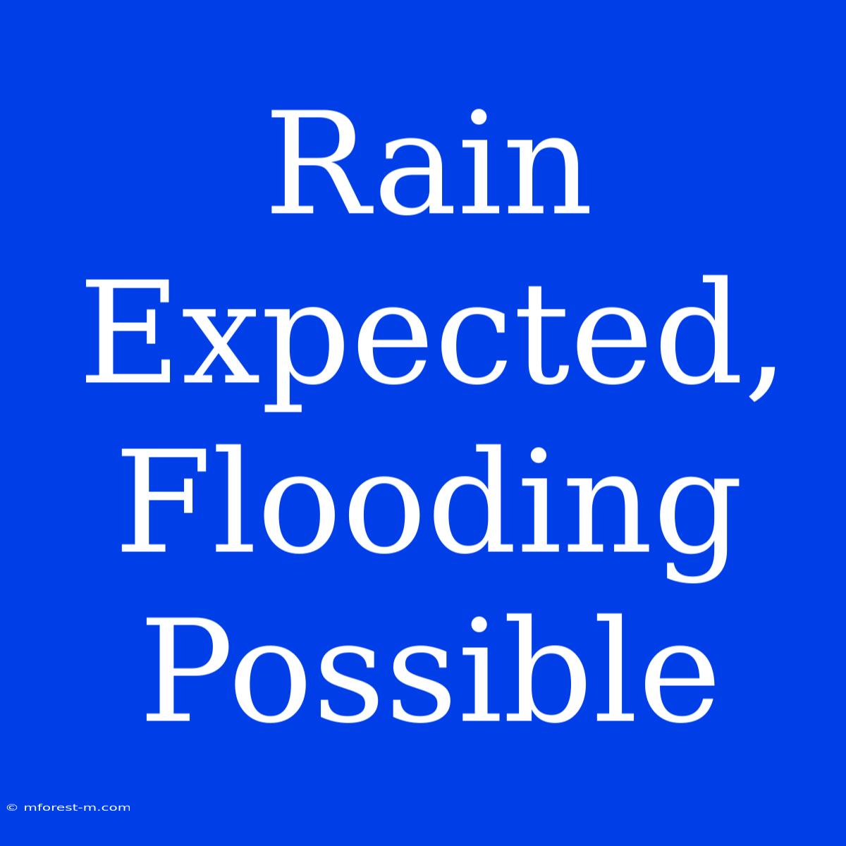 Rain Expected, Flooding Possible