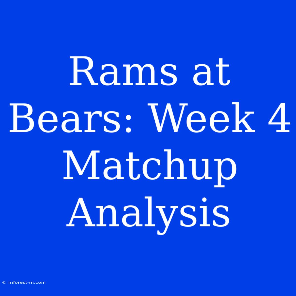 Rams At Bears: Week 4 Matchup Analysis 