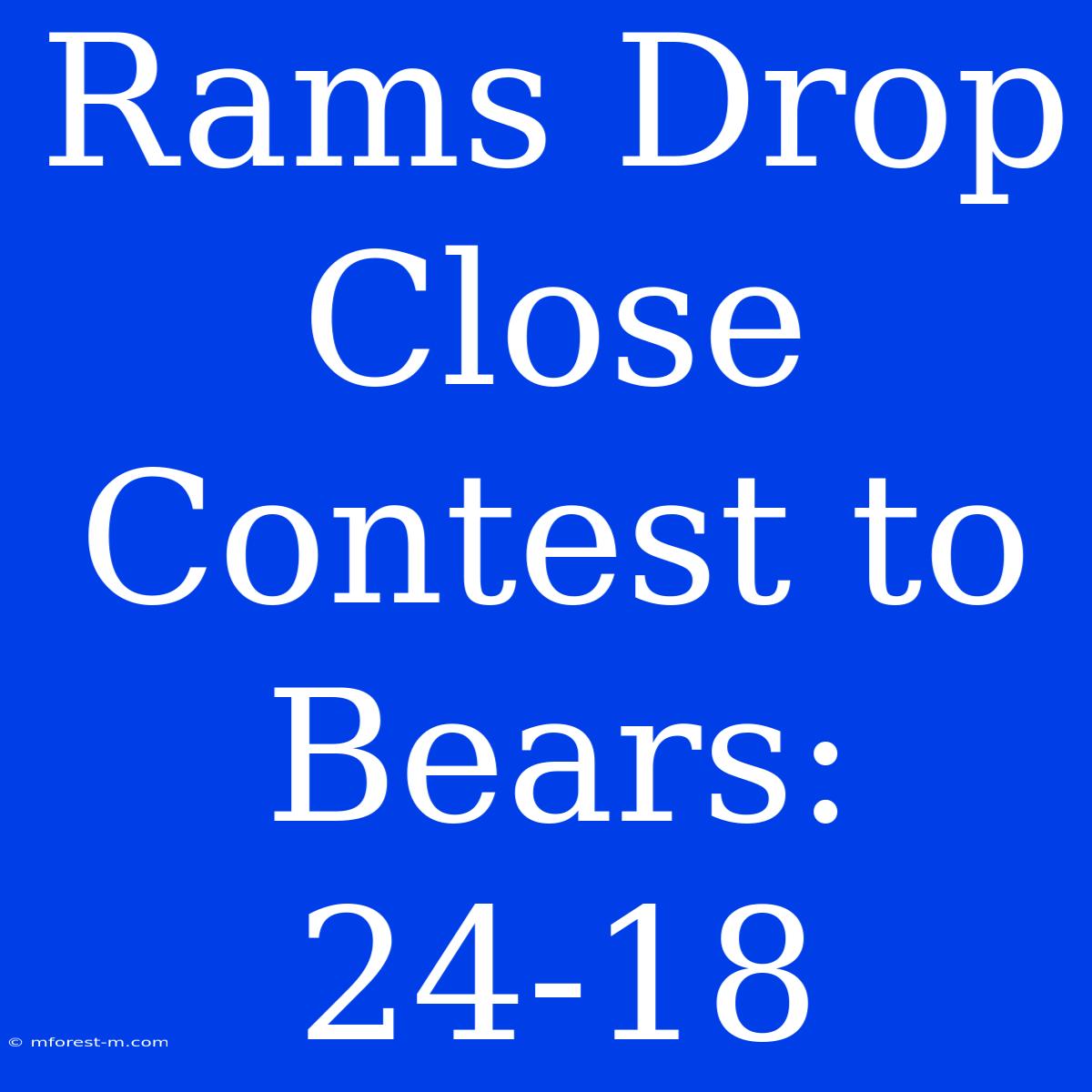 Rams Drop Close Contest To Bears: 24-18