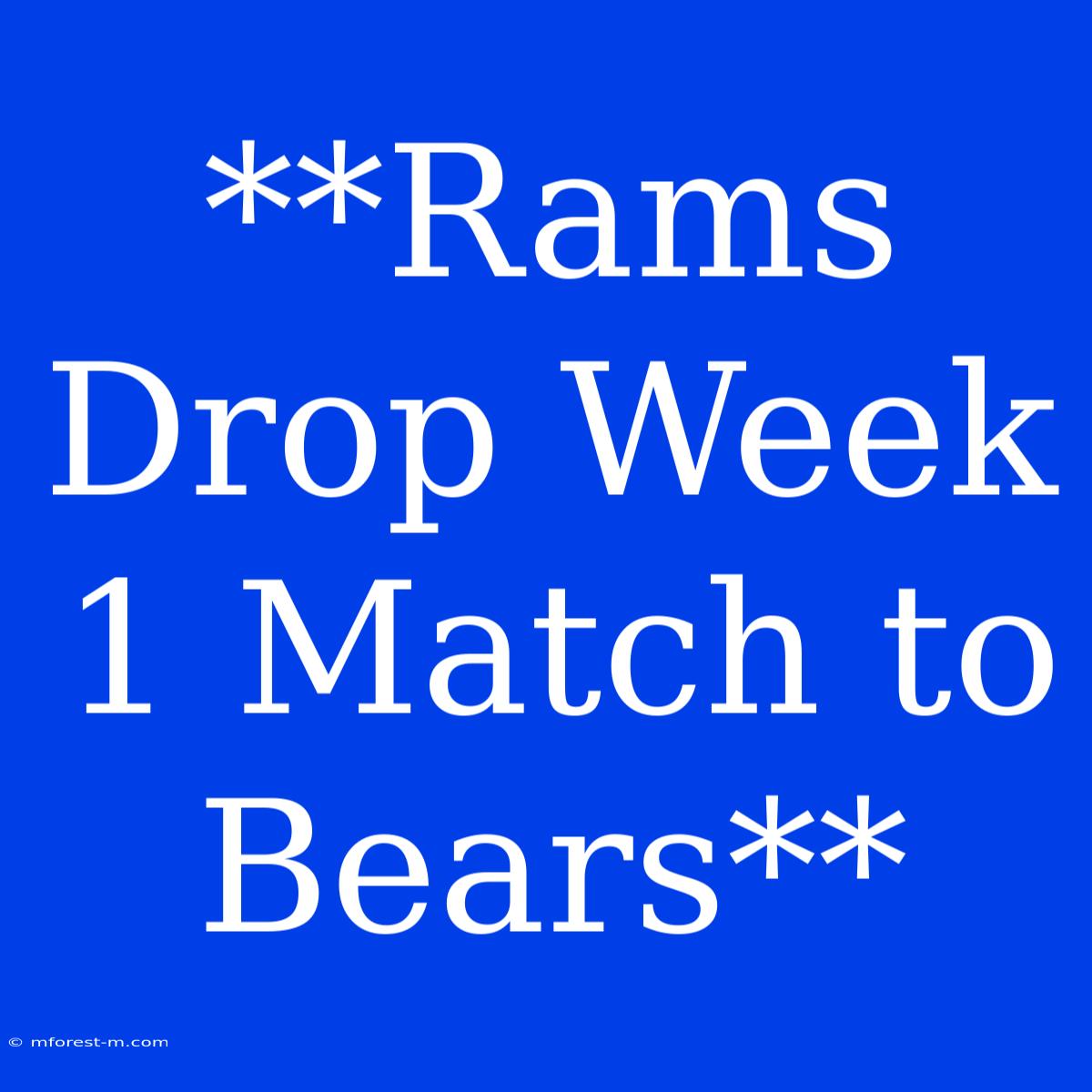 **Rams Drop Week 1 Match To Bears**