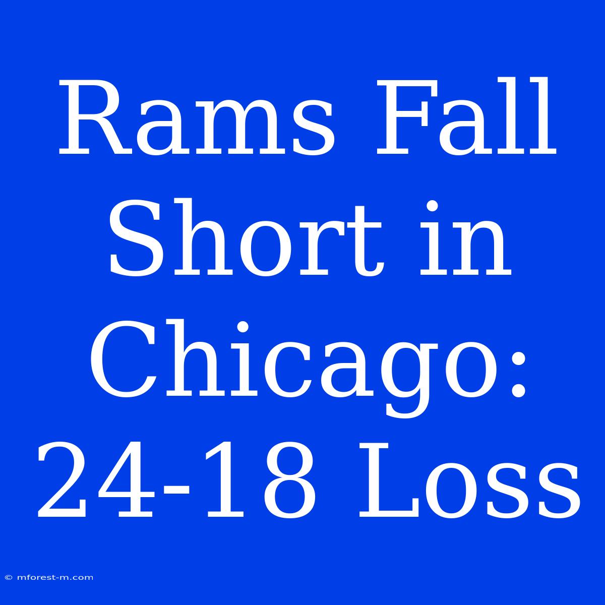 Rams Fall Short In Chicago: 24-18 Loss