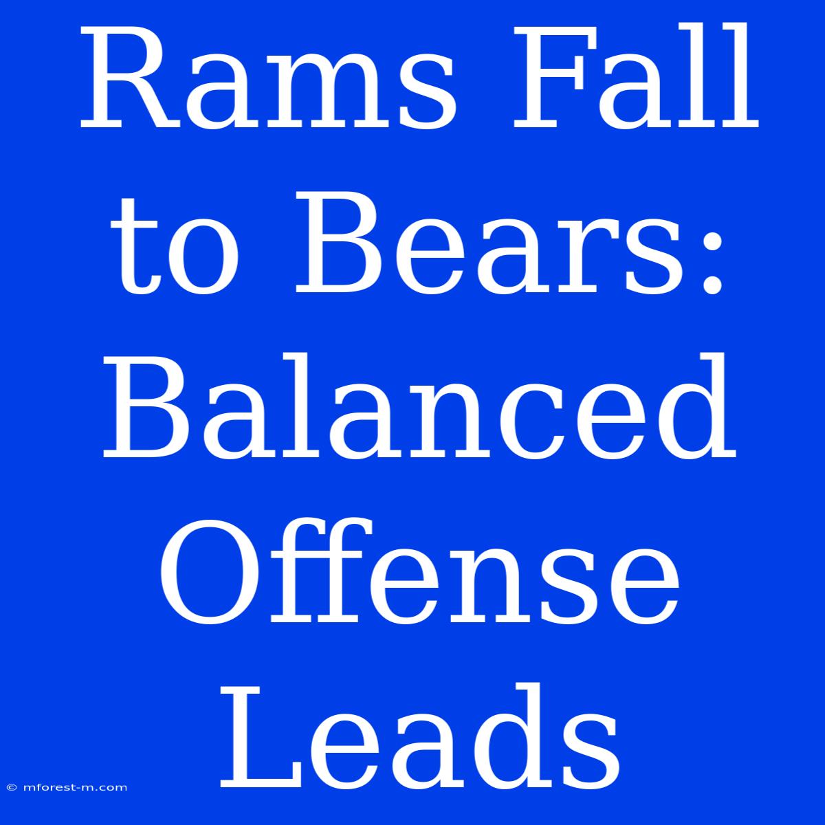 Rams Fall To Bears: Balanced Offense Leads