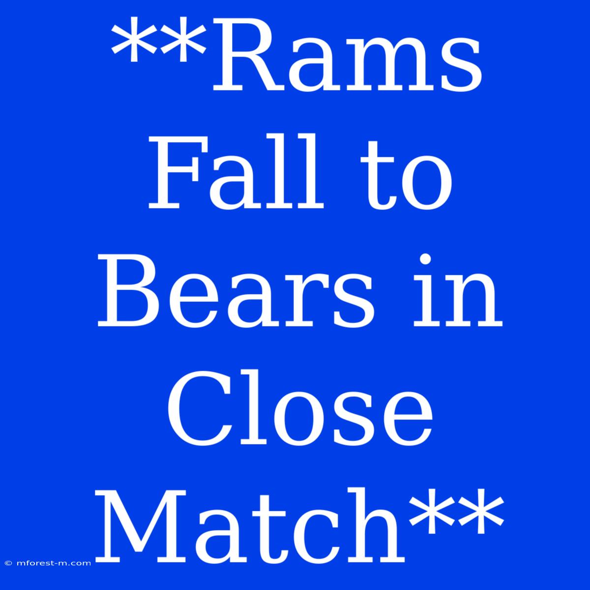 **Rams Fall To Bears In Close Match**