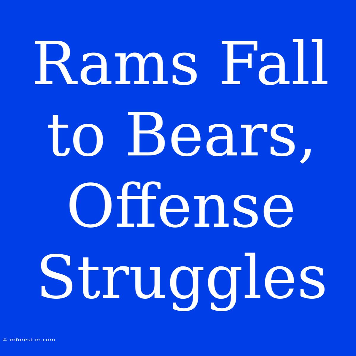 Rams Fall To Bears, Offense Struggles 