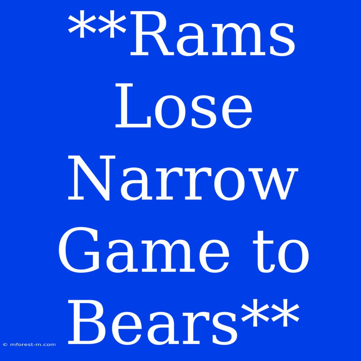 **Rams Lose Narrow Game To Bears**