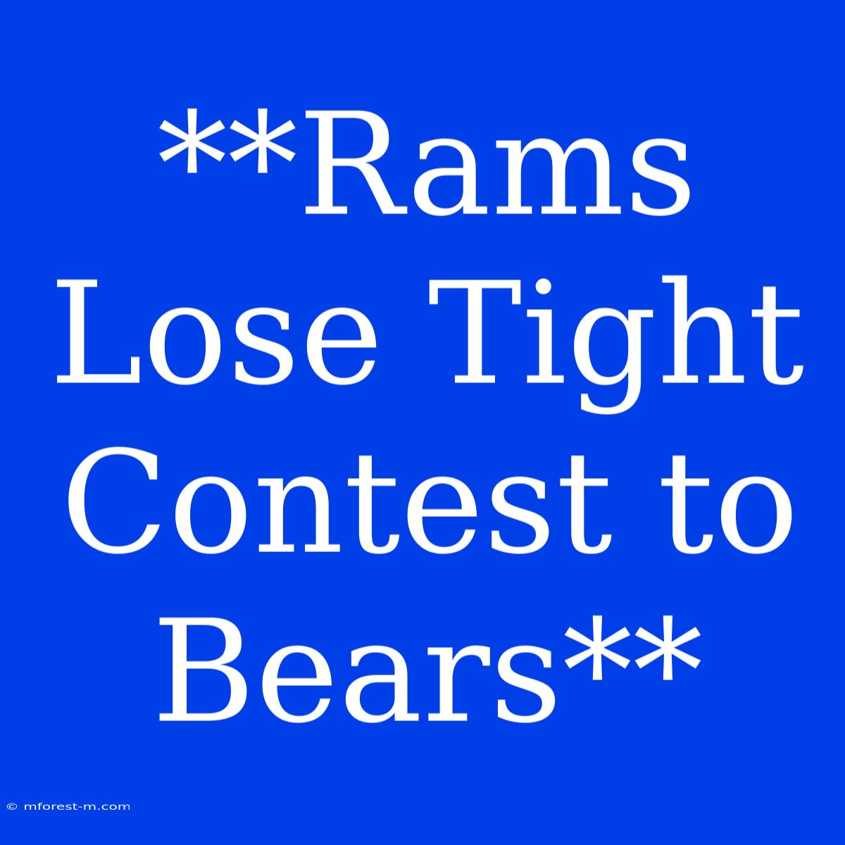 **Rams Lose Tight Contest To Bears**