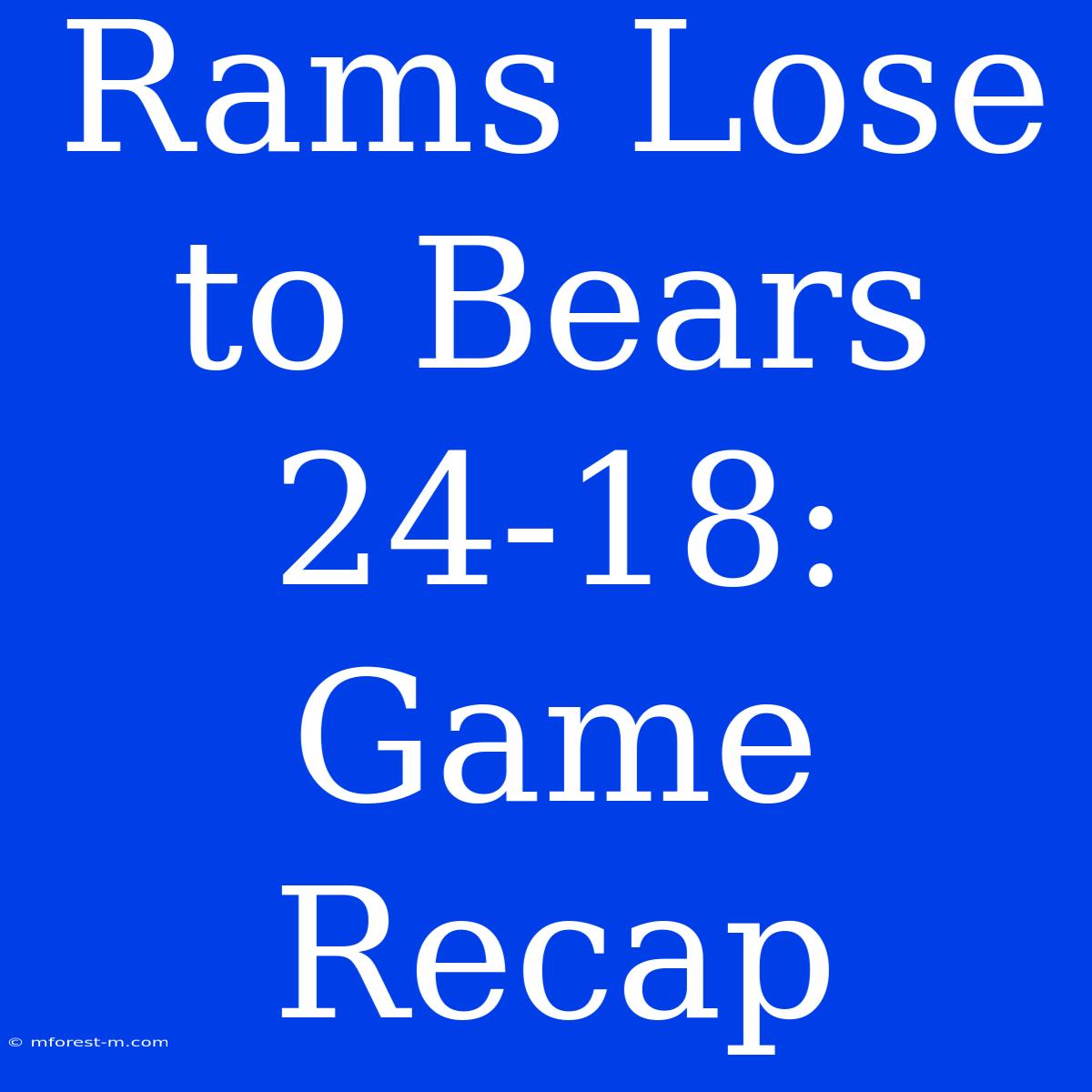 Rams Lose To Bears 24-18: Game Recap