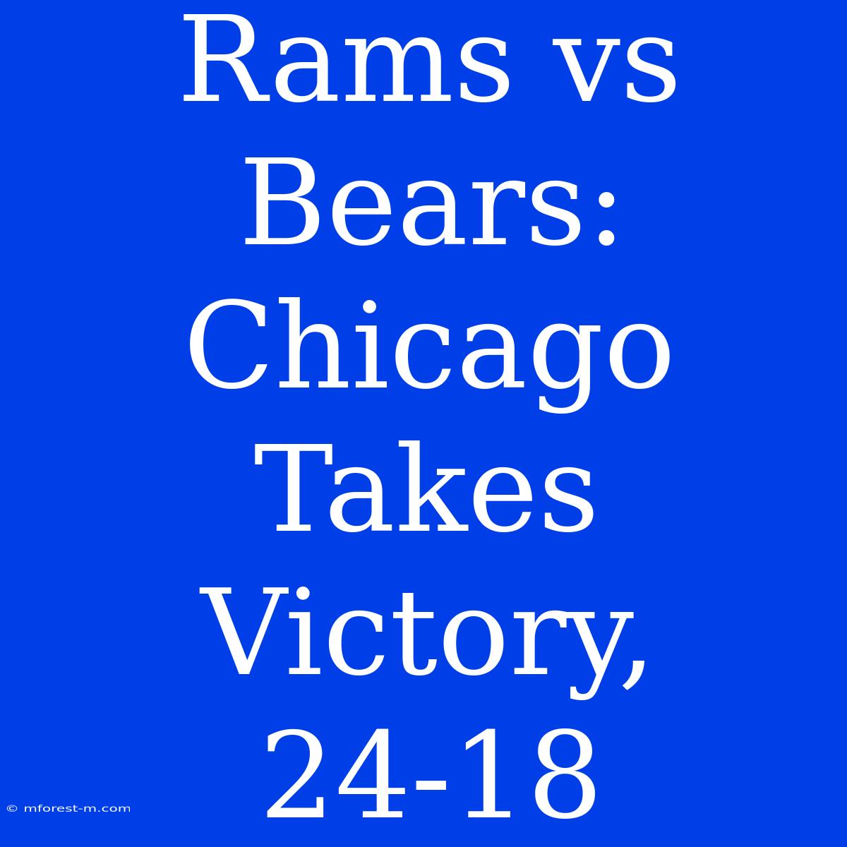 Rams Vs Bears: Chicago Takes Victory, 24-18