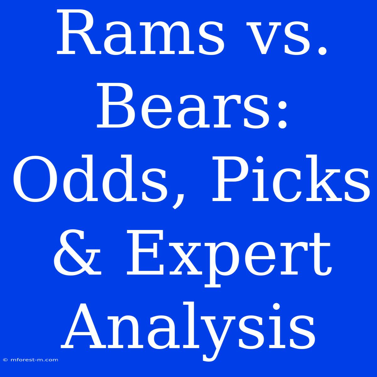 Rams Vs. Bears: Odds, Picks & Expert Analysis