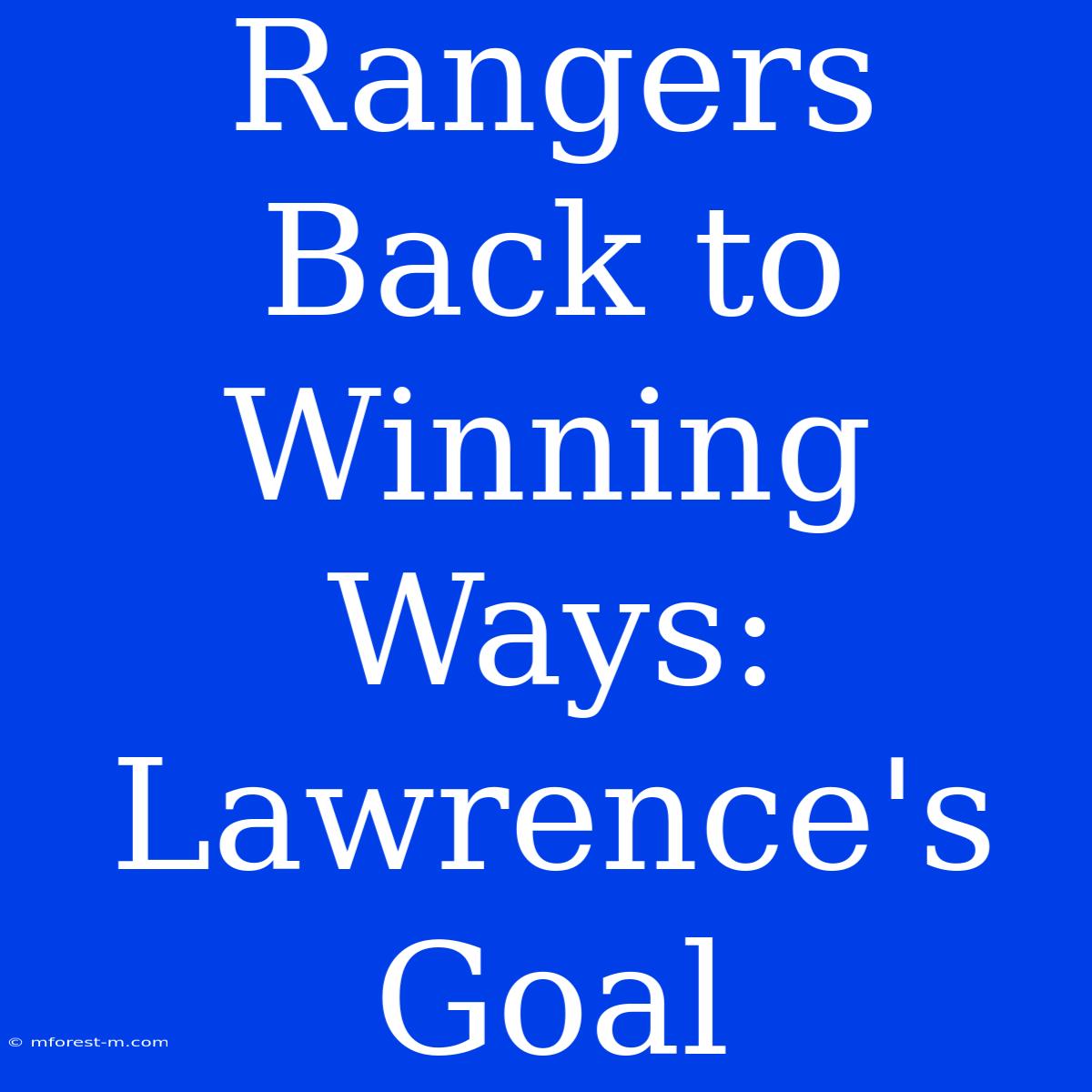 Rangers Back To Winning Ways: Lawrence's Goal