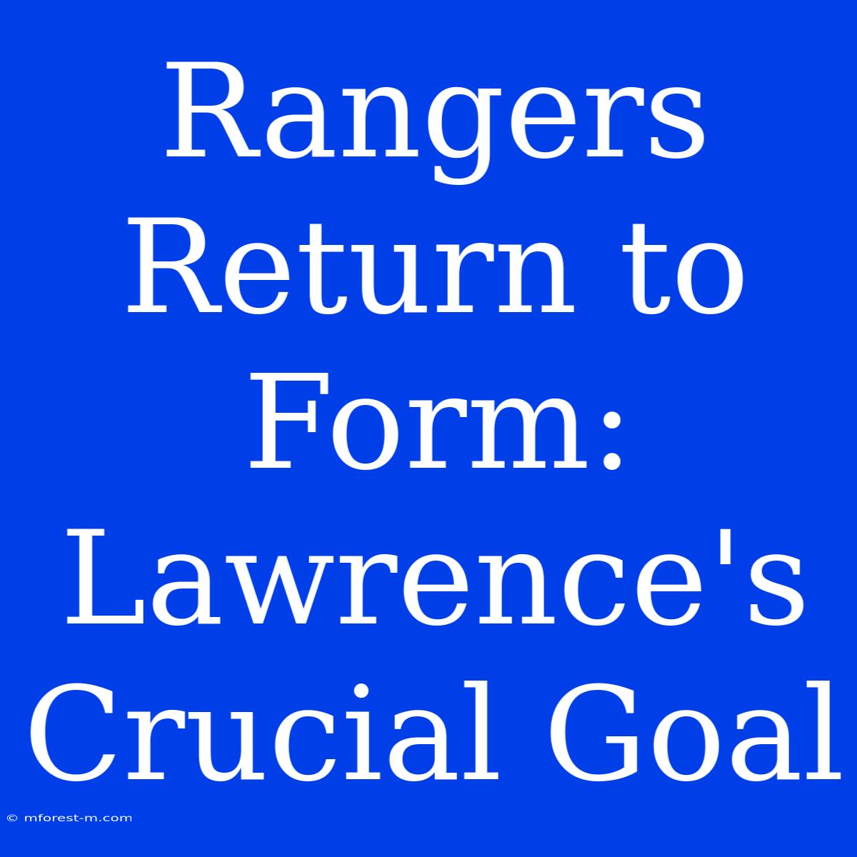 Rangers Return To Form: Lawrence's Crucial Goal