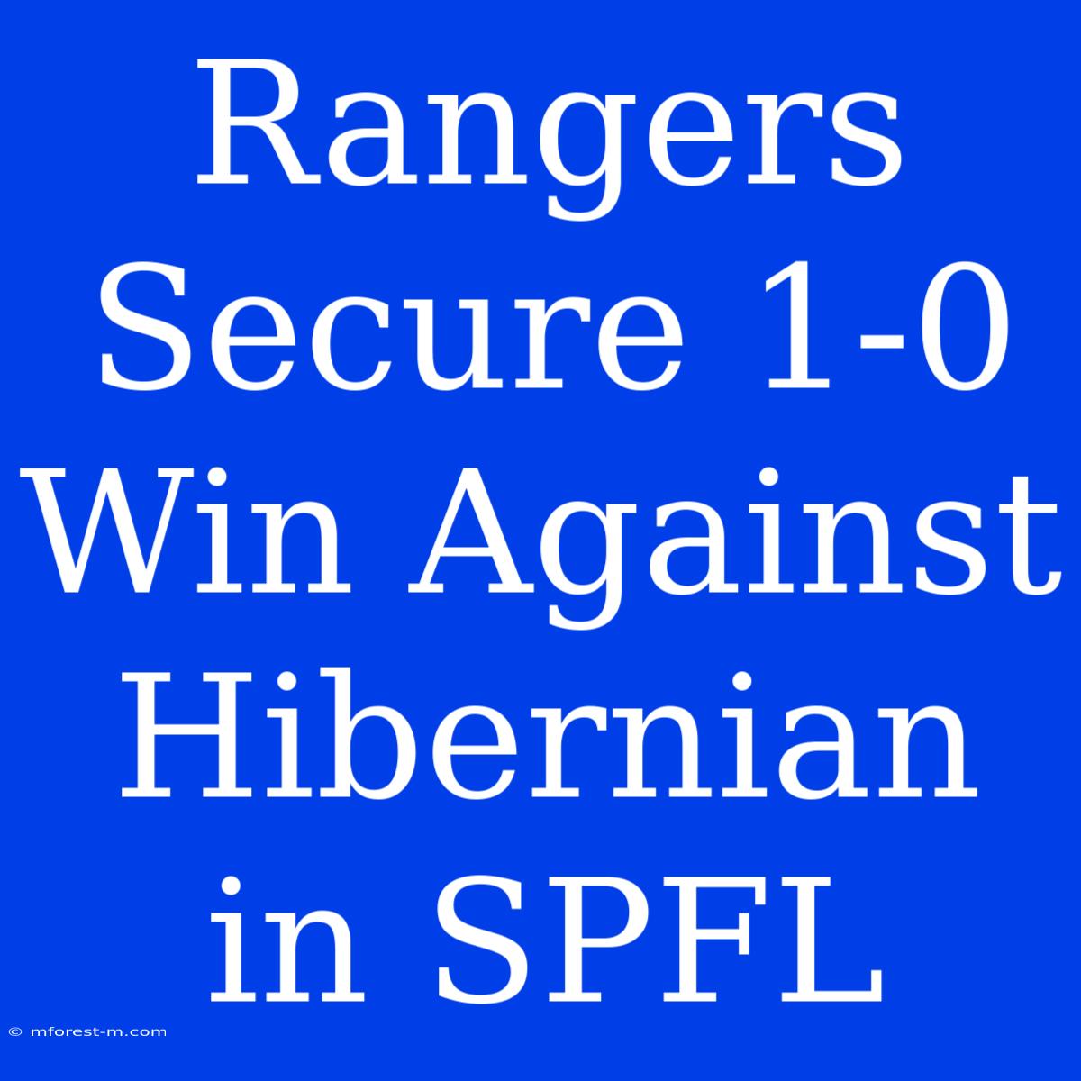 Rangers Secure 1-0 Win Against Hibernian In SPFL