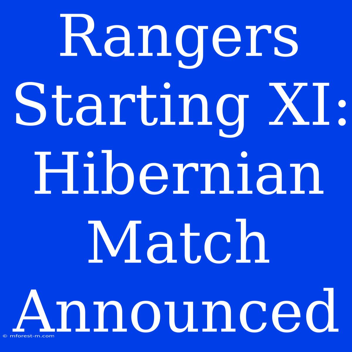 Rangers Starting XI: Hibernian Match Announced