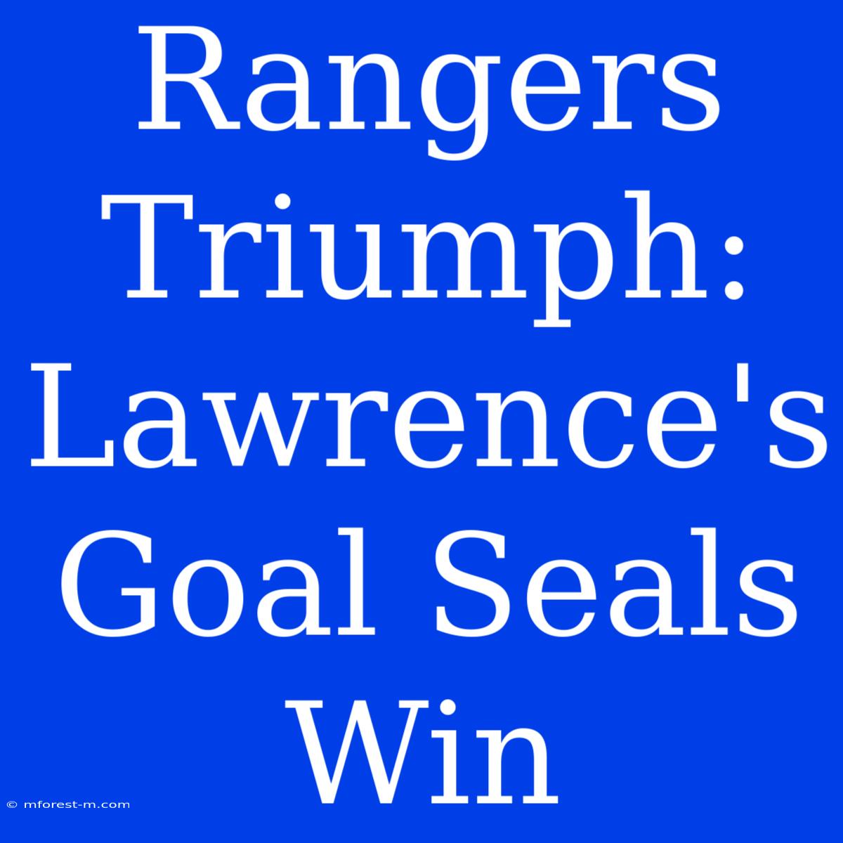 Rangers Triumph: Lawrence's Goal Seals Win