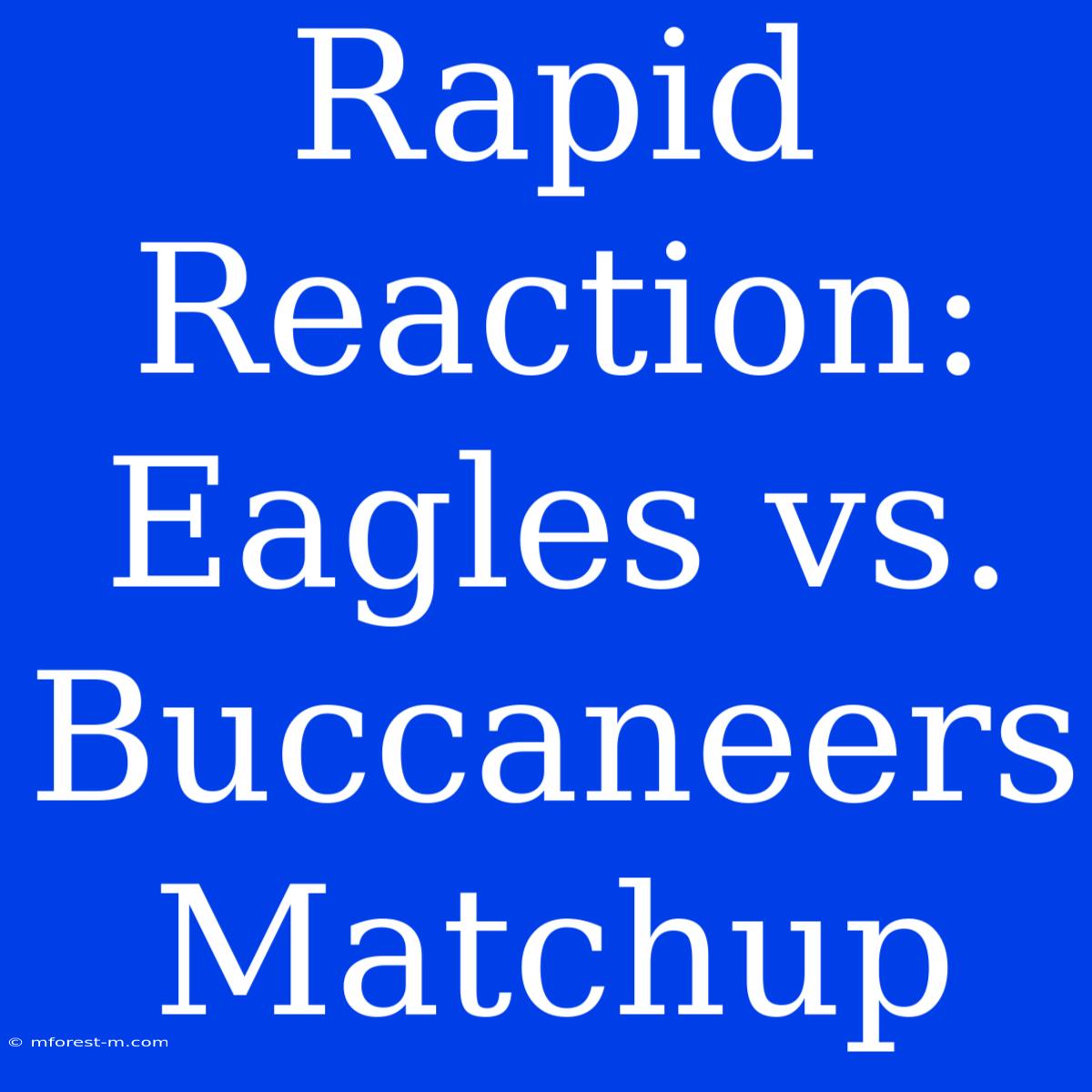 Rapid Reaction: Eagles Vs. Buccaneers Matchup 