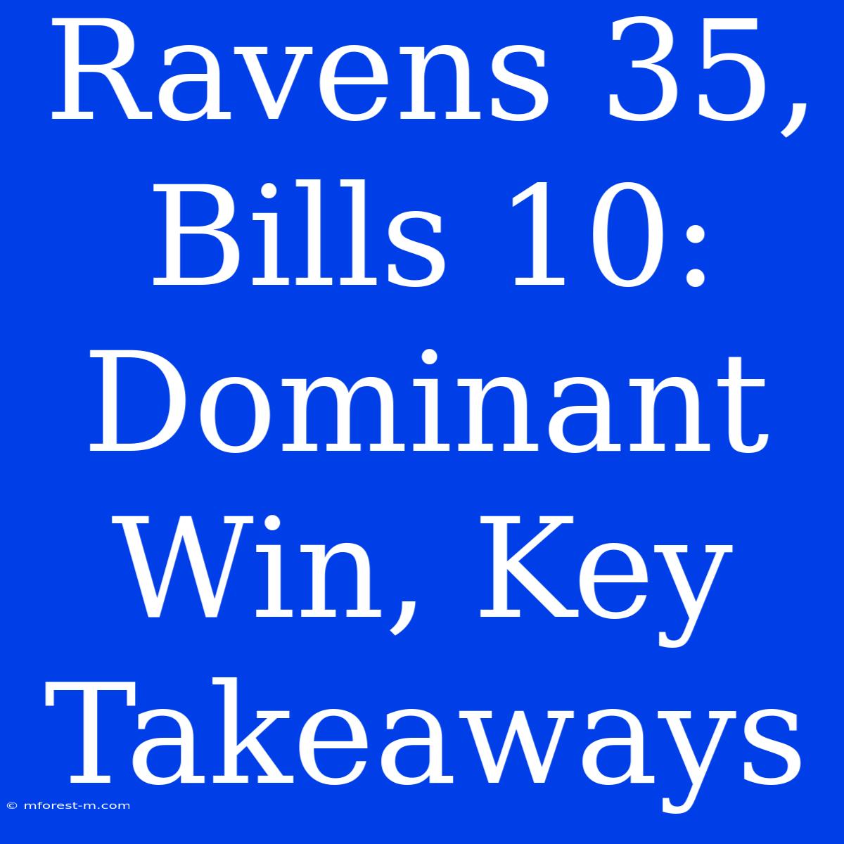 Ravens 35, Bills 10: Dominant Win, Key Takeaways