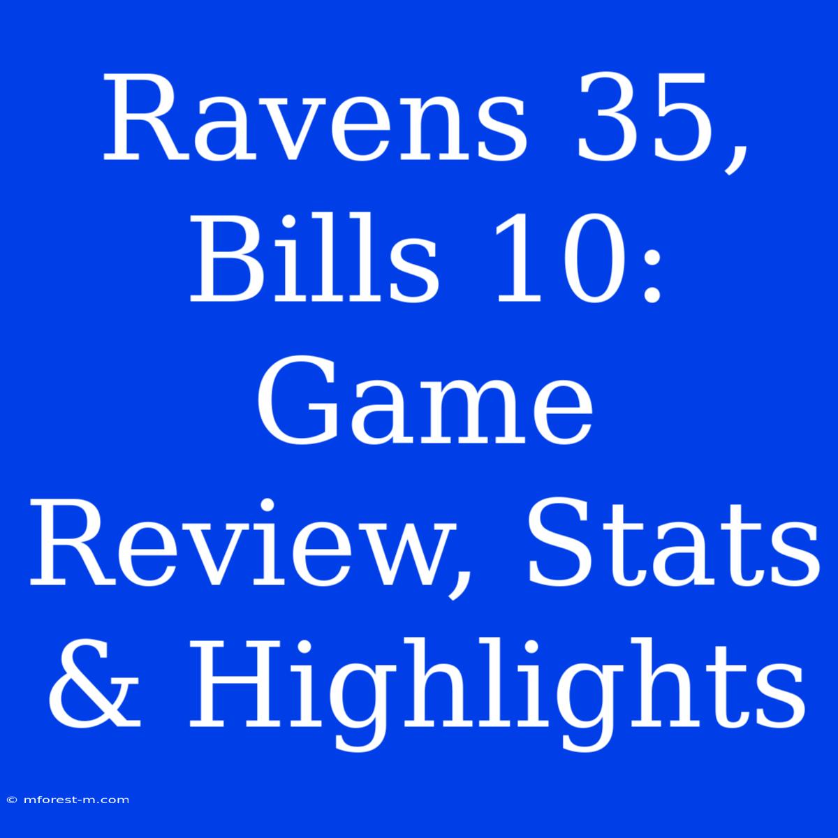 Ravens 35, Bills 10: Game Review, Stats & Highlights