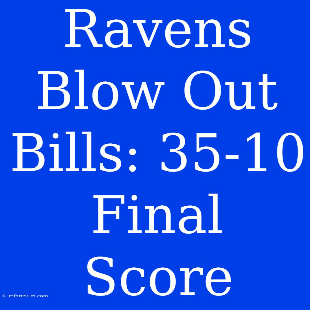 Ravens Blow Out Bills: 35-10 Final Score