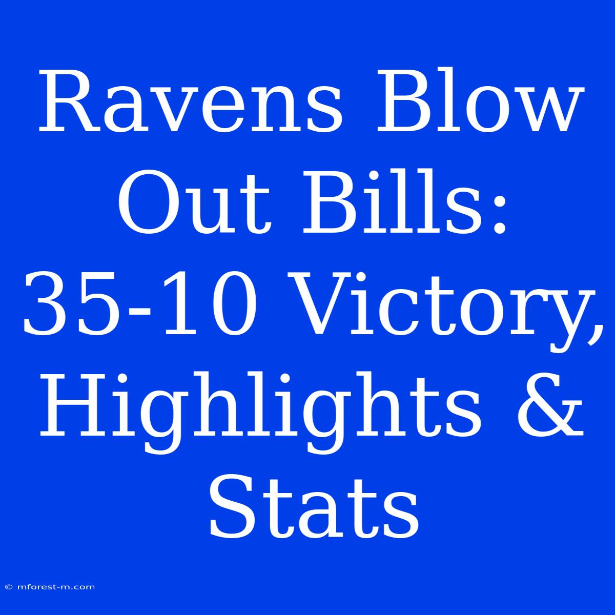 Ravens Blow Out Bills: 35-10 Victory, Highlights & Stats