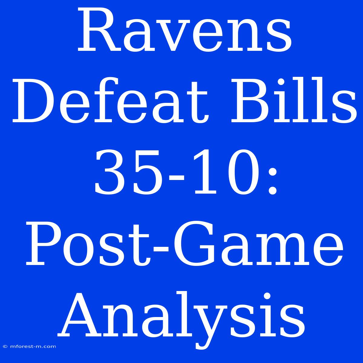 Ravens Defeat Bills 35-10: Post-Game Analysis