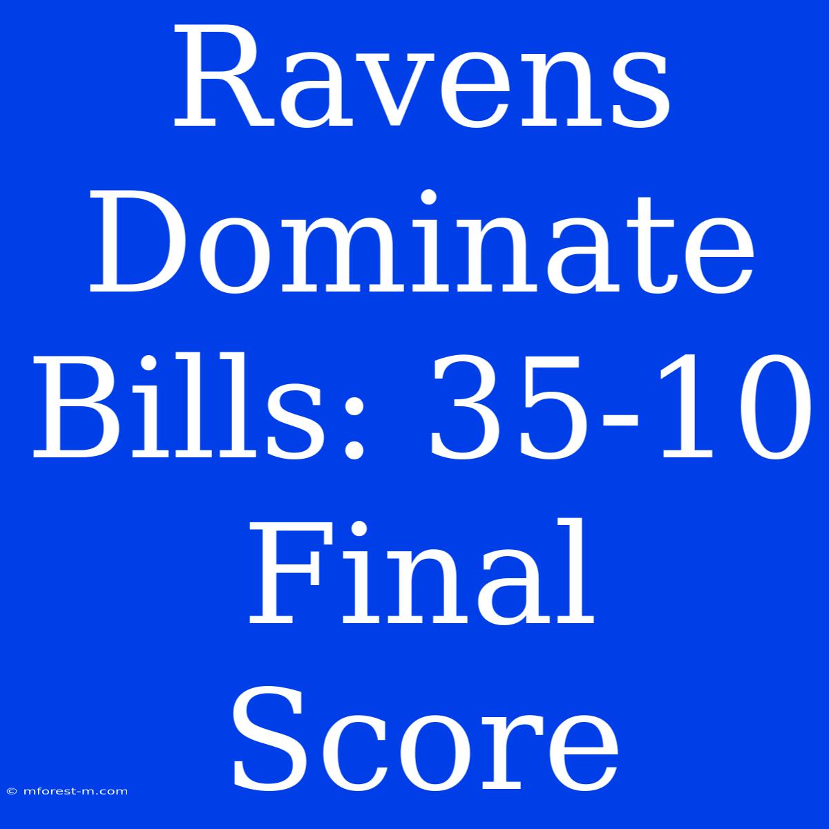 Ravens Dominate Bills: 35-10 Final Score