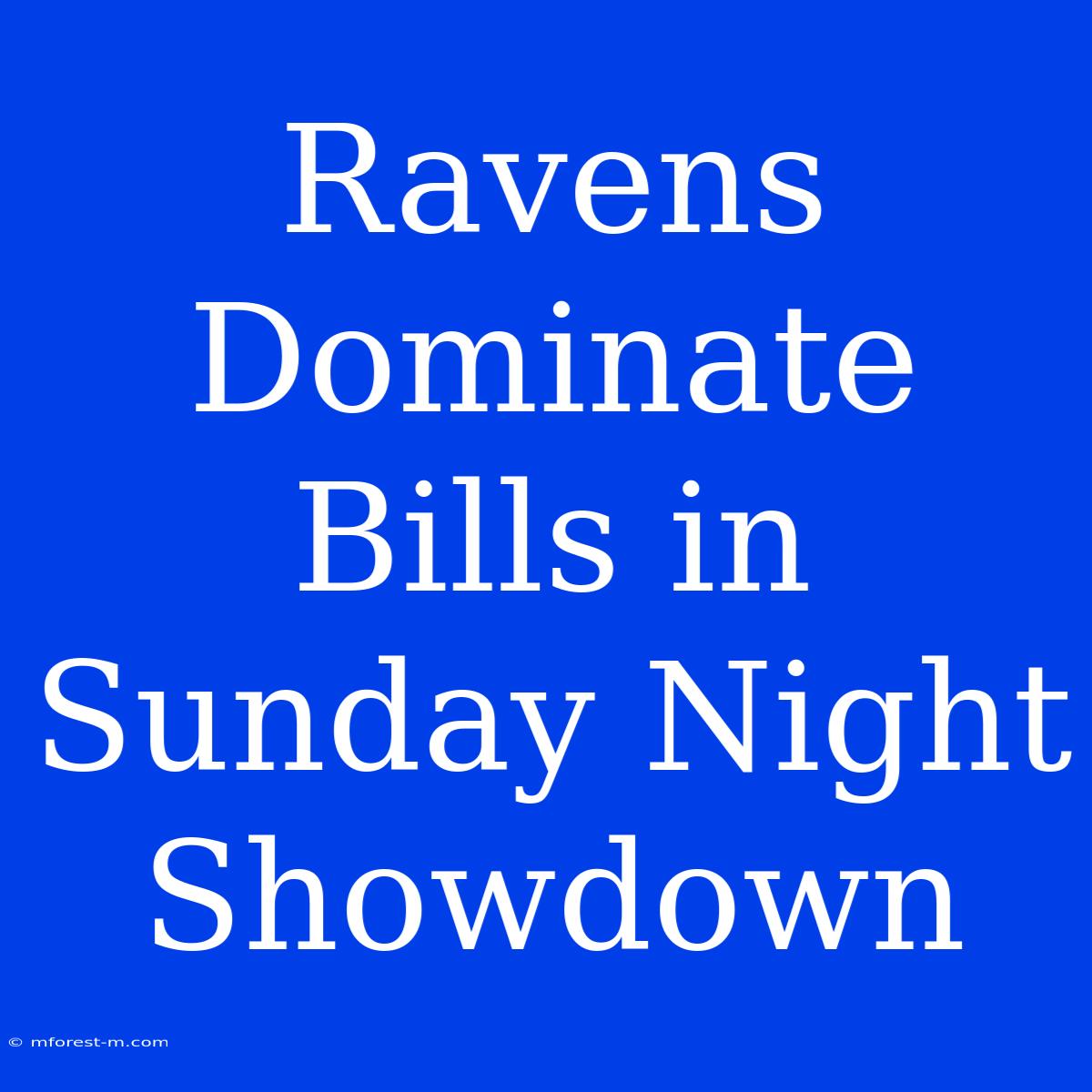 Ravens Dominate Bills In Sunday Night Showdown