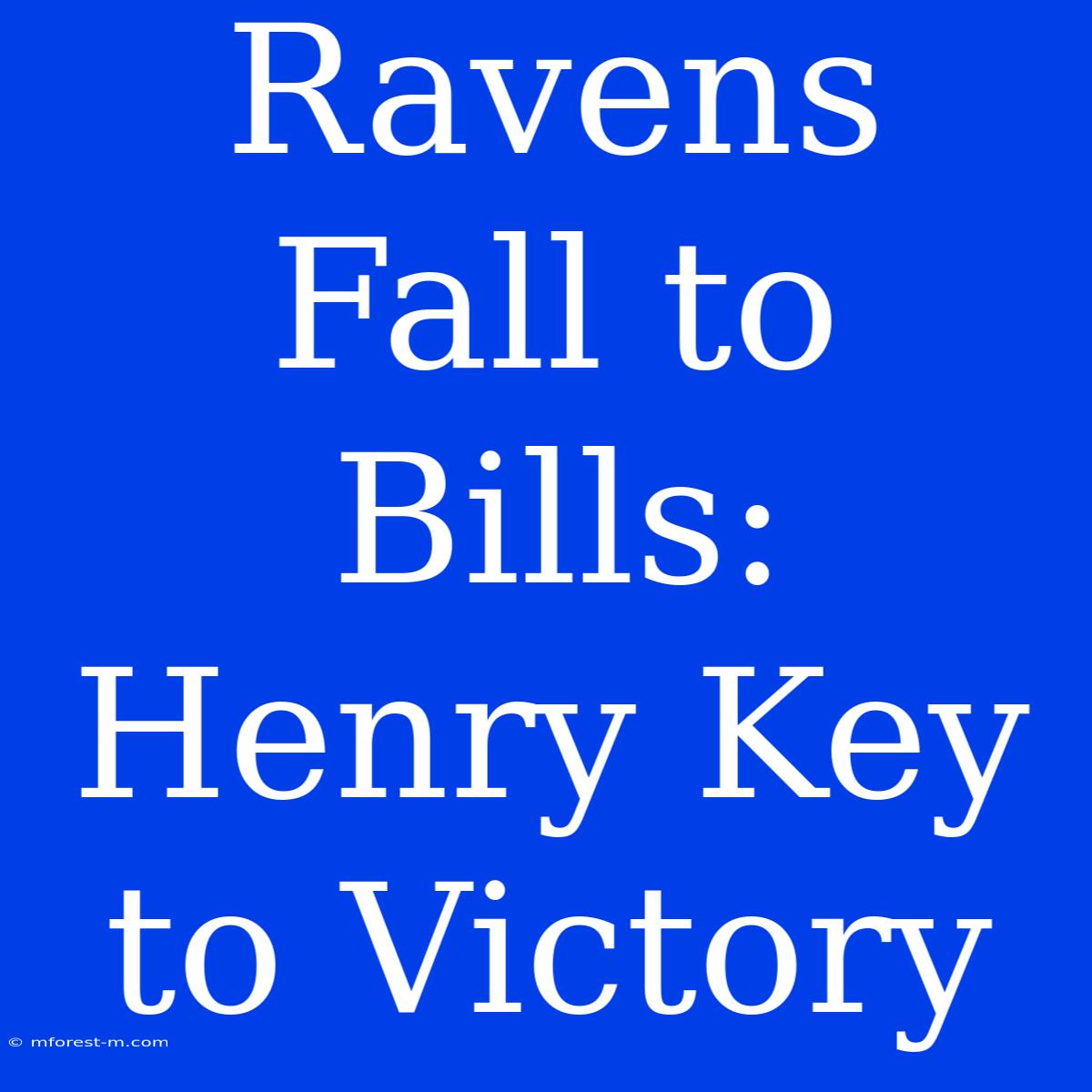 Ravens Fall To Bills: Henry Key To Victory