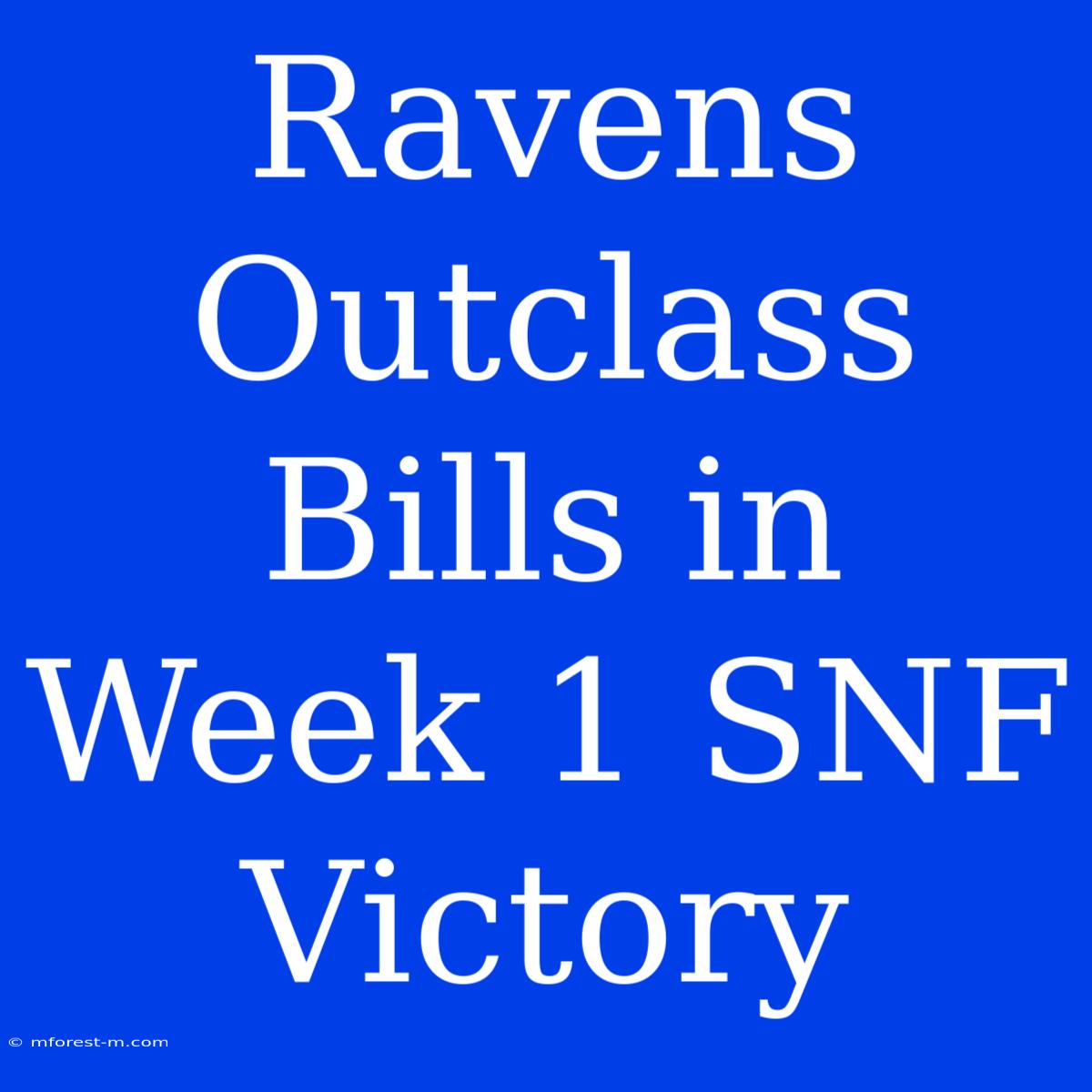 Ravens Outclass Bills In Week 1 SNF Victory