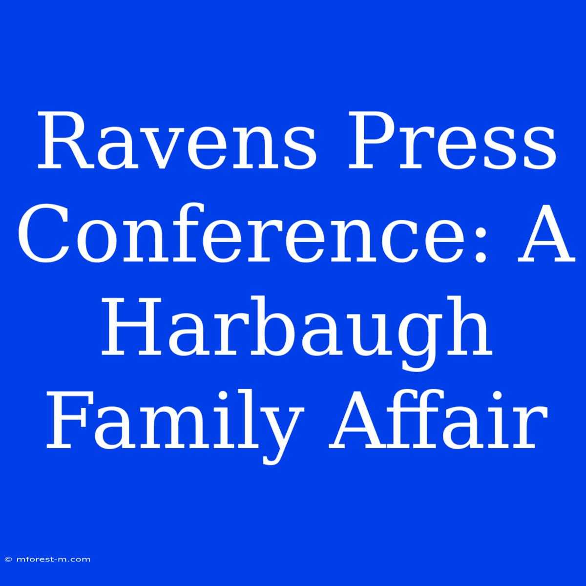 Ravens Press Conference: A Harbaugh Family Affair