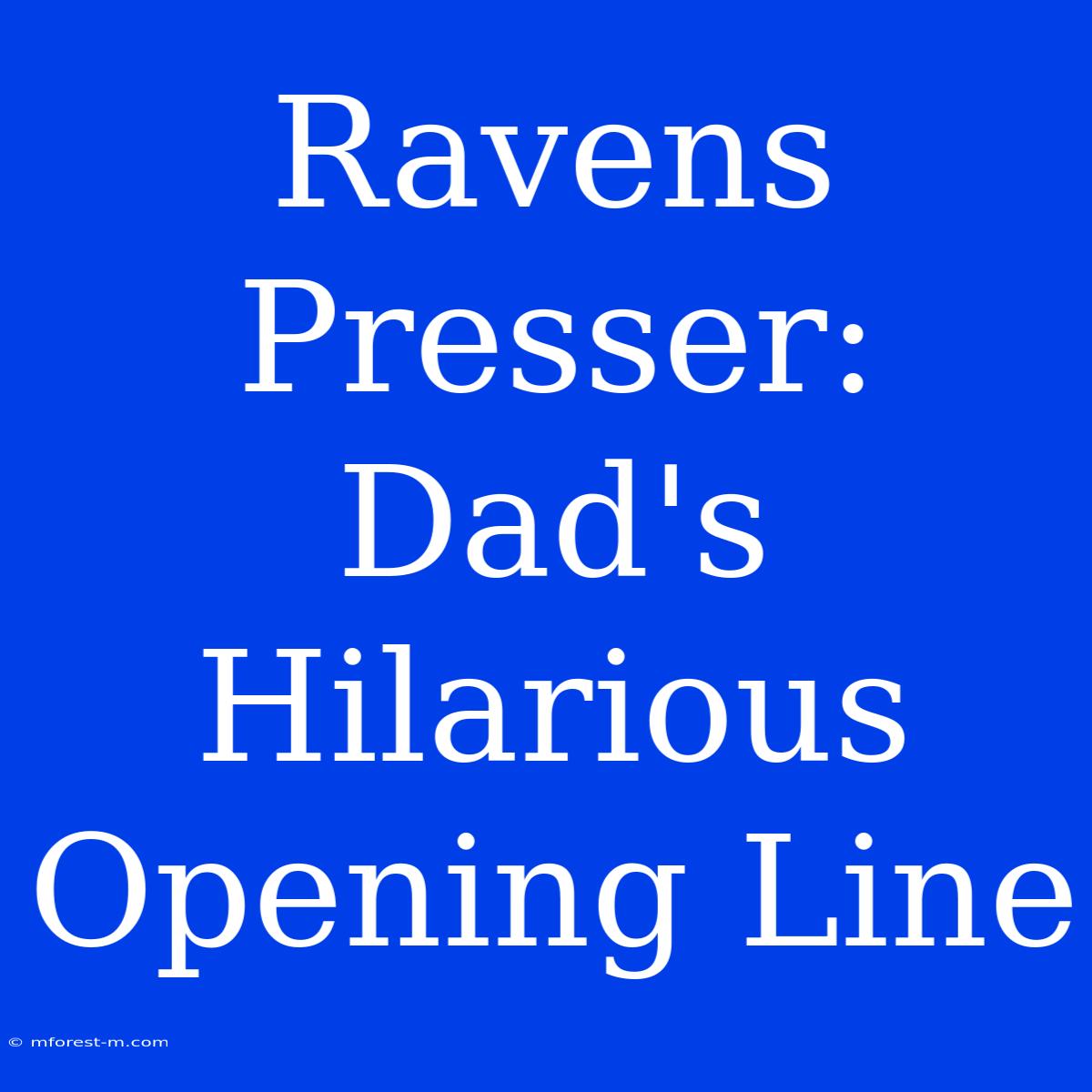 Ravens Presser: Dad's Hilarious Opening Line