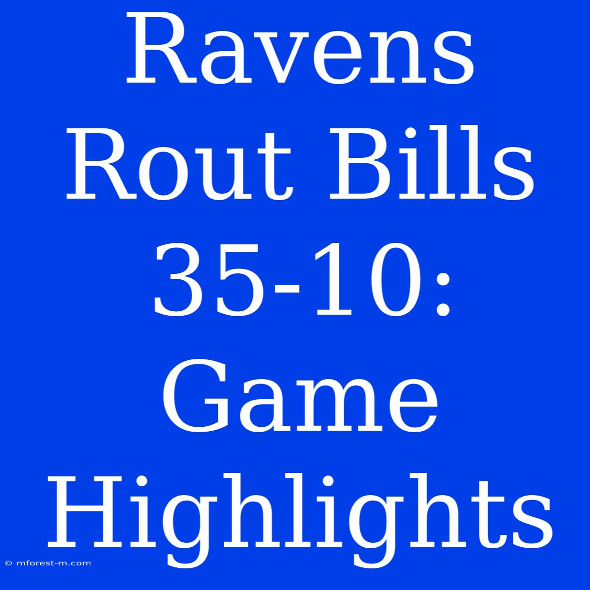 Ravens Rout Bills 35-10: Game Highlights