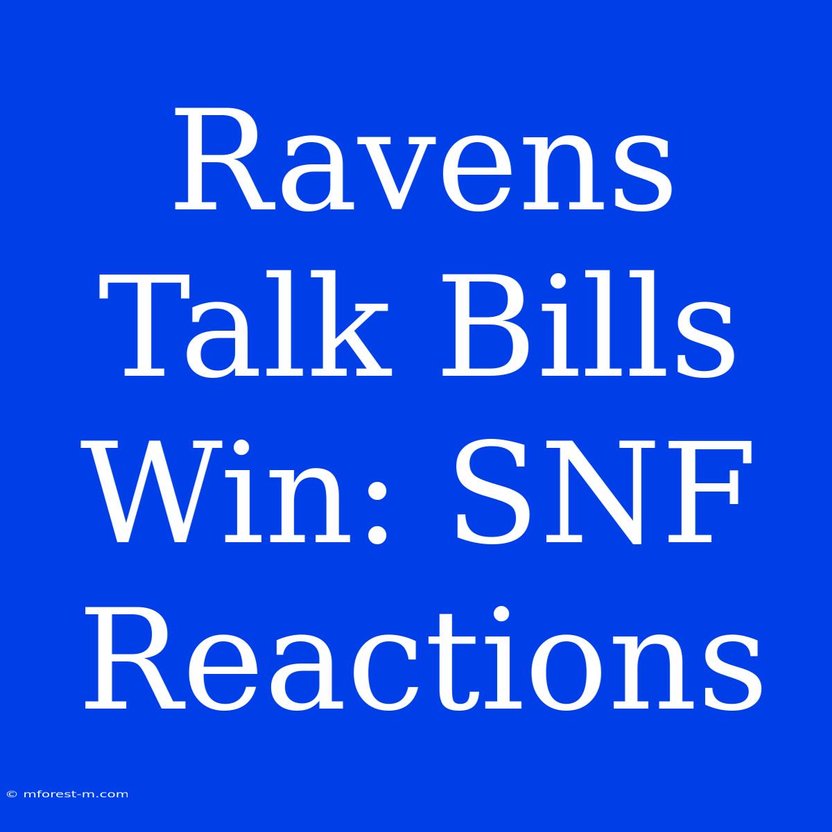 Ravens Talk Bills Win: SNF Reactions