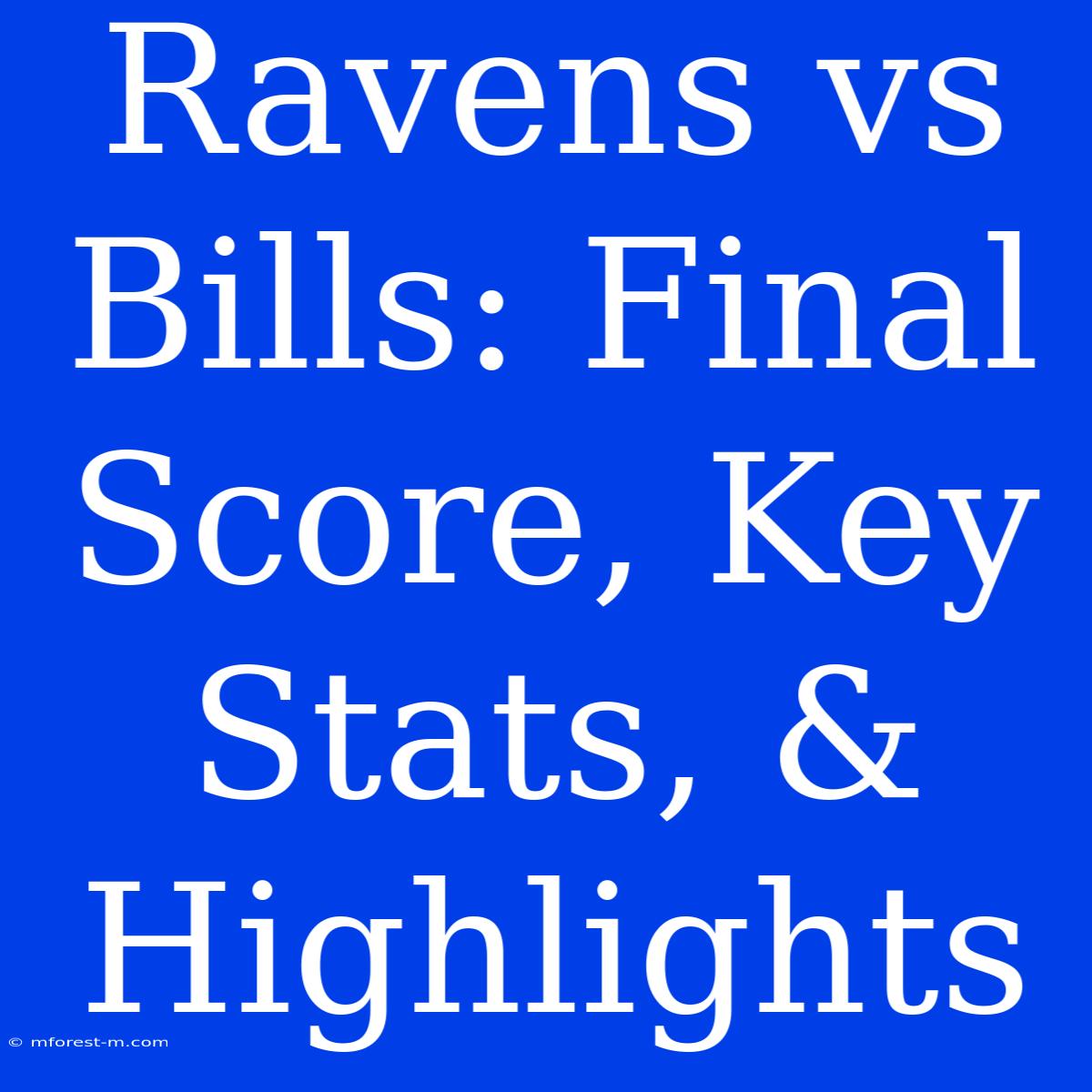 Ravens Vs Bills: Final Score, Key Stats, & Highlights