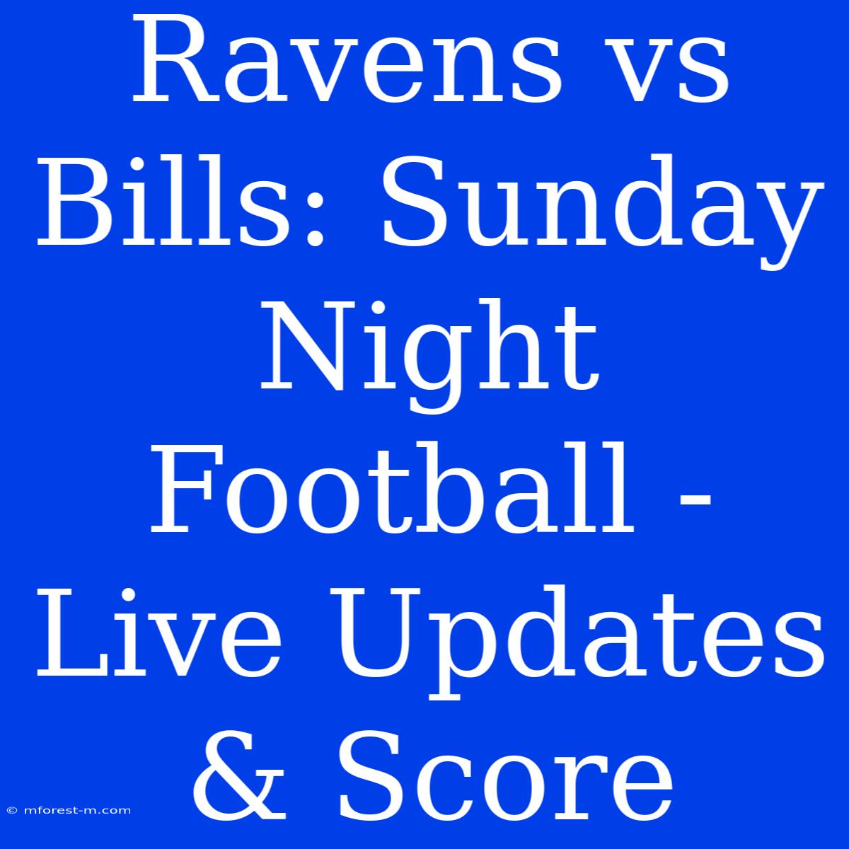 Ravens Vs Bills: Sunday Night Football - Live Updates & Score