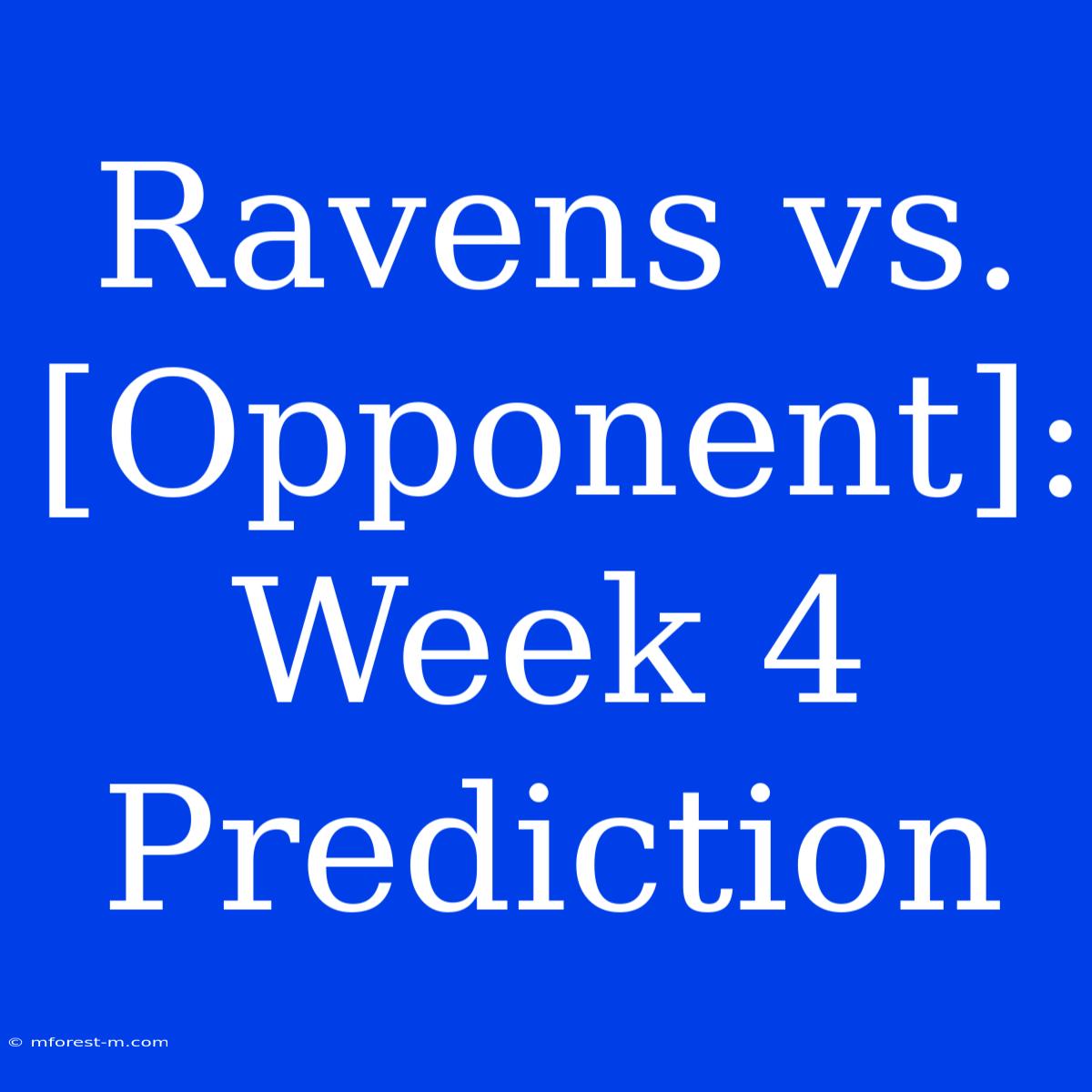 Ravens Vs. [Opponent]: Week 4 Prediction