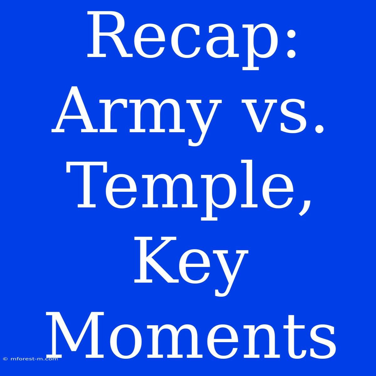 Recap: Army Vs. Temple, Key Moments