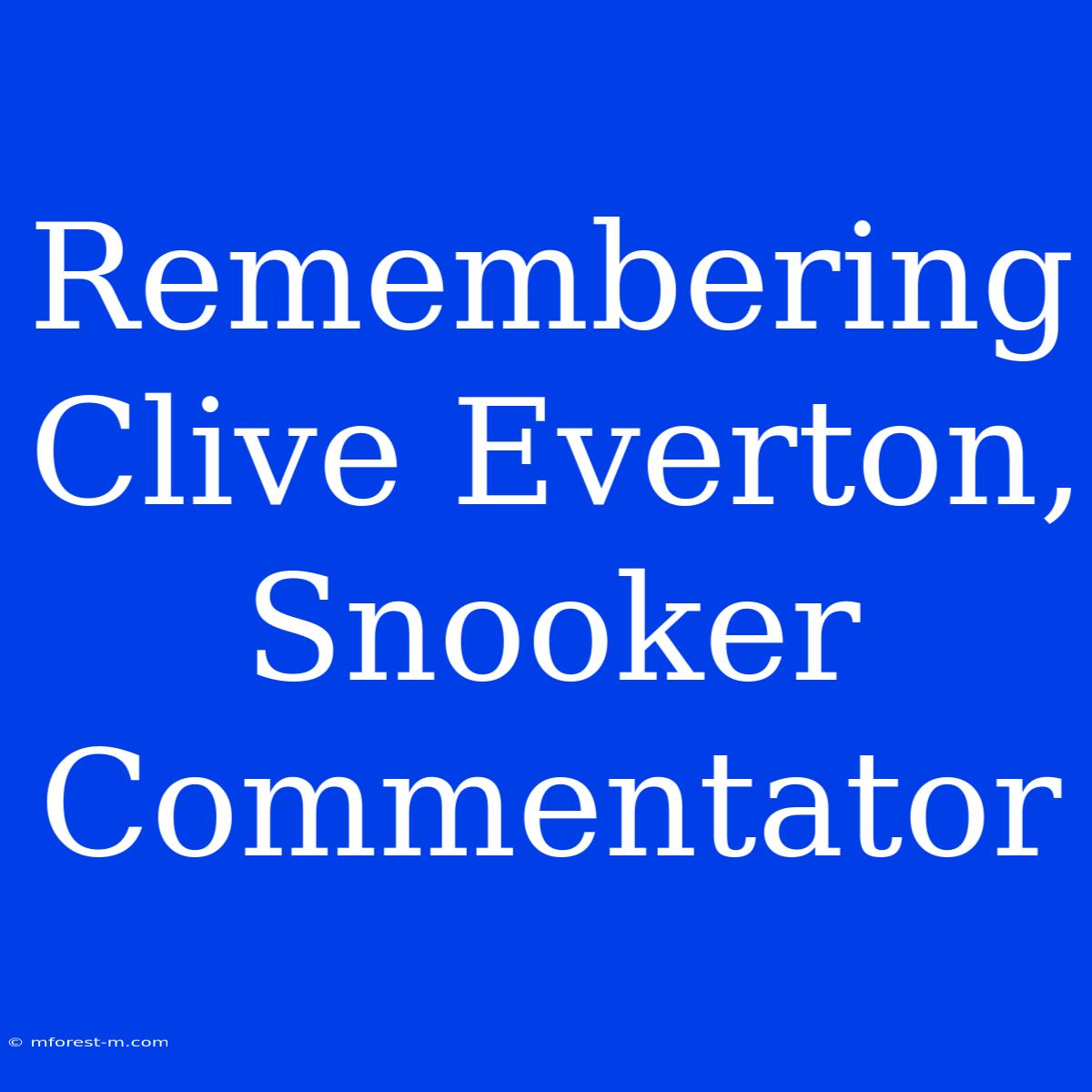 Remembering Clive Everton, Snooker Commentator