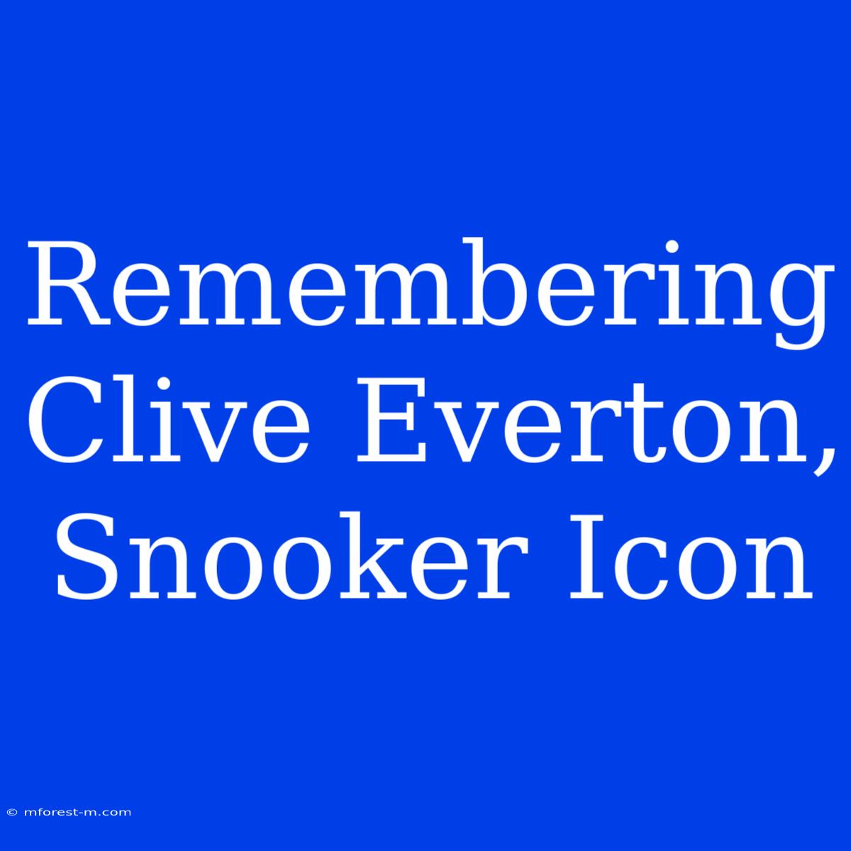 Remembering Clive Everton, Snooker Icon