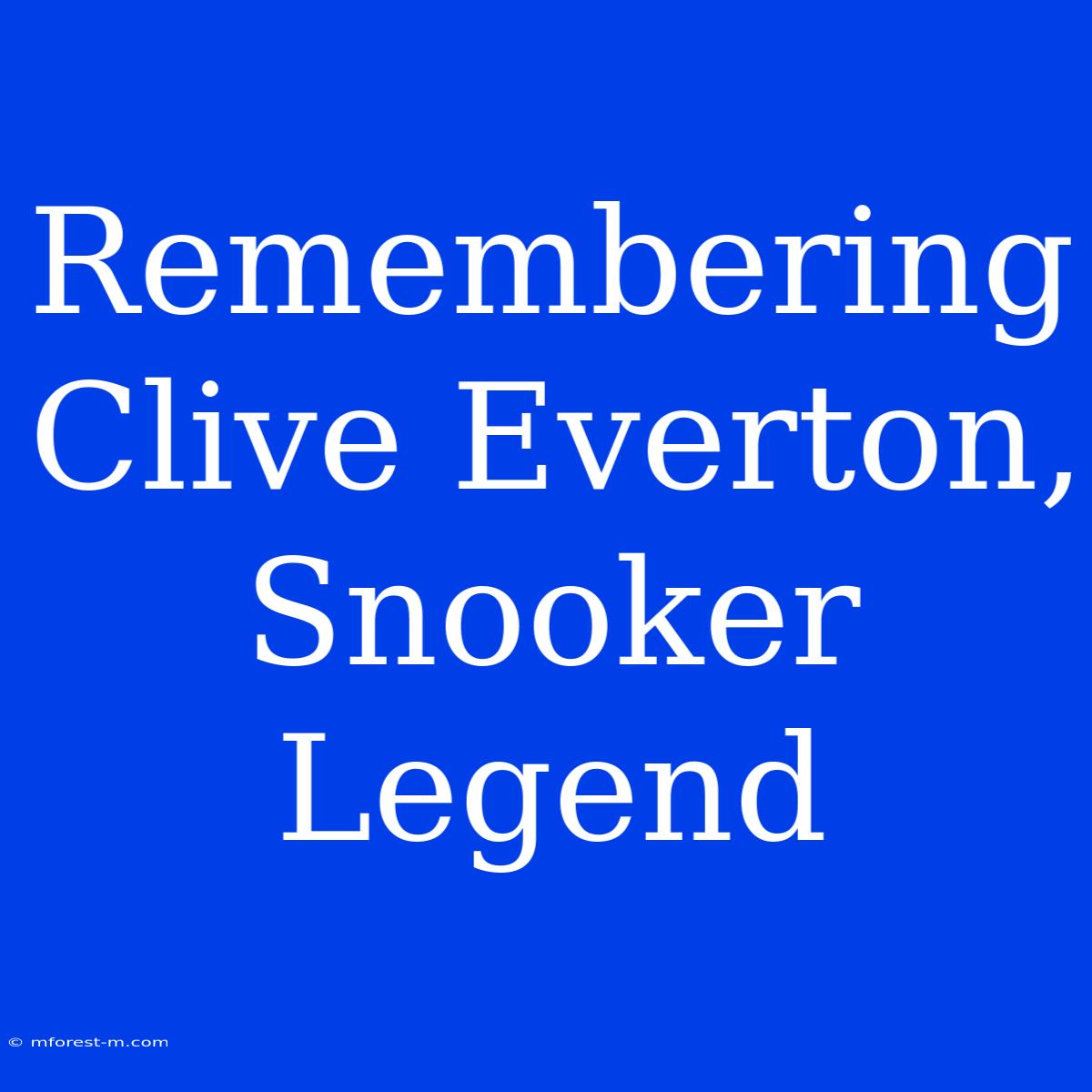 Remembering Clive Everton, Snooker Legend