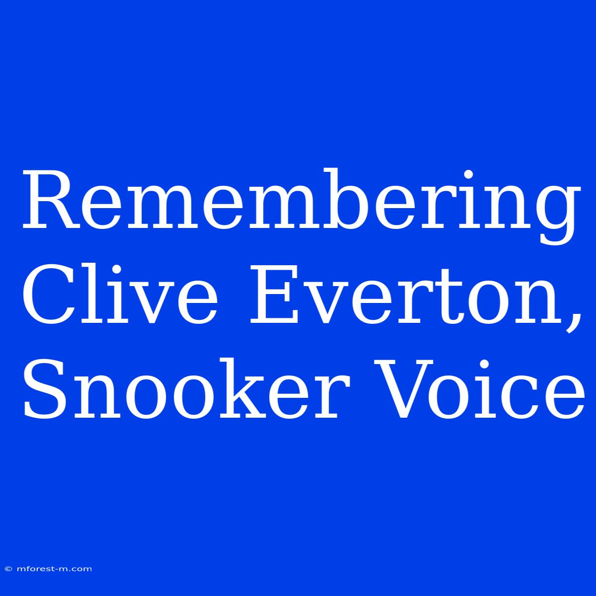 Remembering Clive Everton, Snooker Voice 